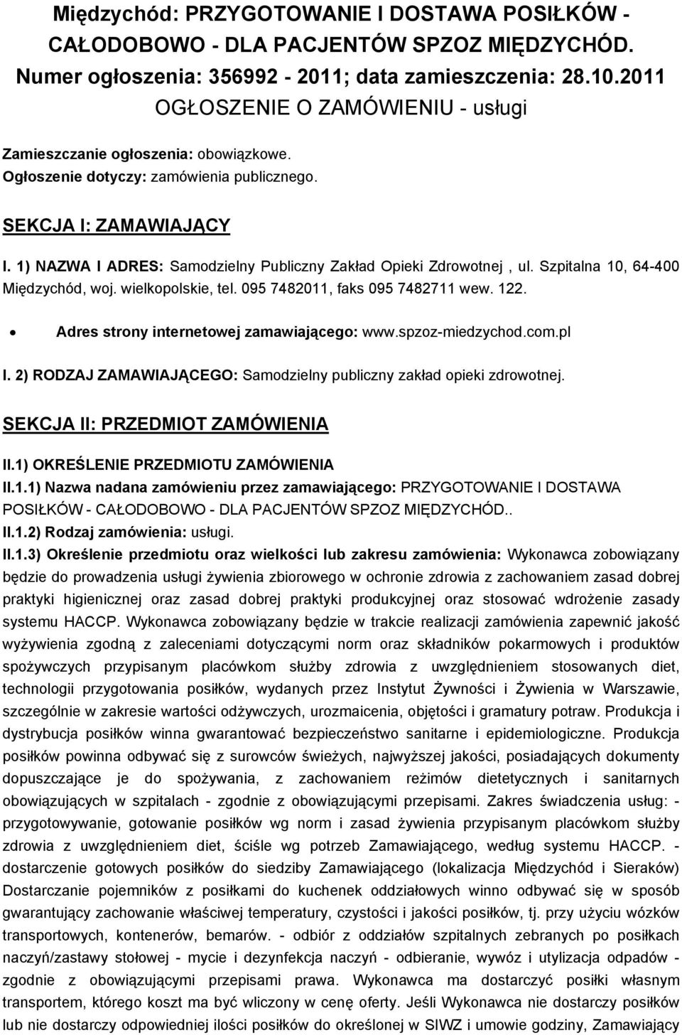 1) NAZWA I ADRES: Samodzielny Publiczny Zakład Opieki Zdrowotnej, ul. Szpitalna 10, 64-400 Międzychód, woj. wielkopolskie, tel. 095 7482011, faks 095 7482711 wew. 122.