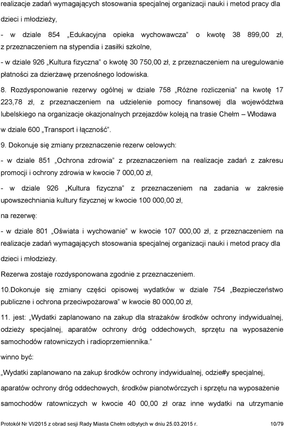 Rozdysponowanie rezerwy ogólnej w dziale 758 Różne rozliczenia na kwotę 17 223,78 zł, z przeznaczeniem na udzielenie pomocy finansowej dla województwa lubelskiego na organizacje okazjonalnych