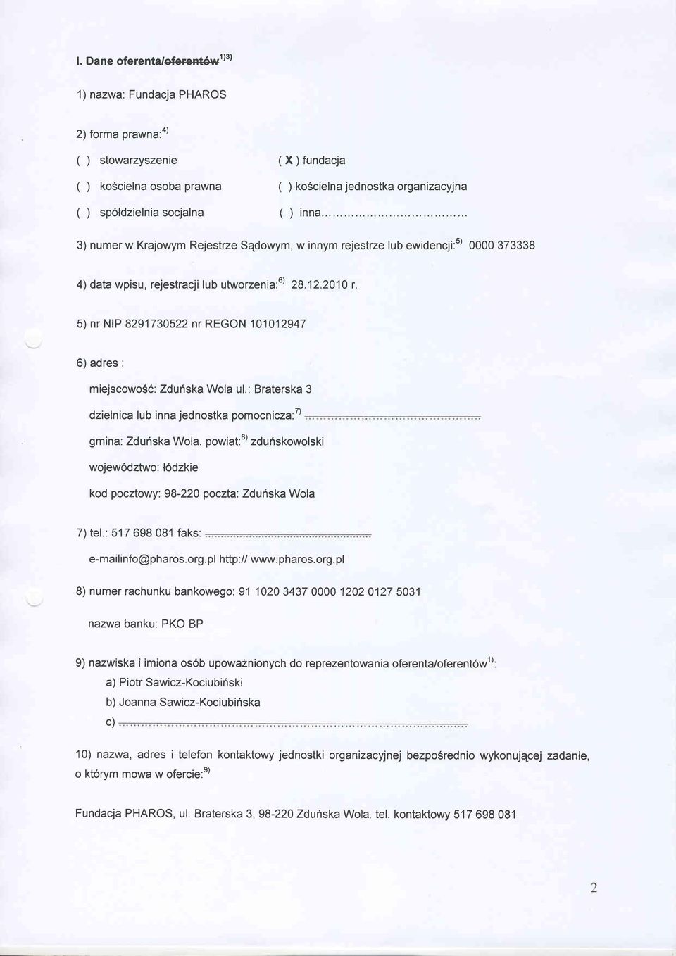 5) nr NIP 8291730522 nr REGON 101012947 6)adres : miejscowo5c: Zduriska Wola ul.: Braterska 3 dzielnica lub inna jednostka pomocnicza:7) gmina: Zduiska Wola.