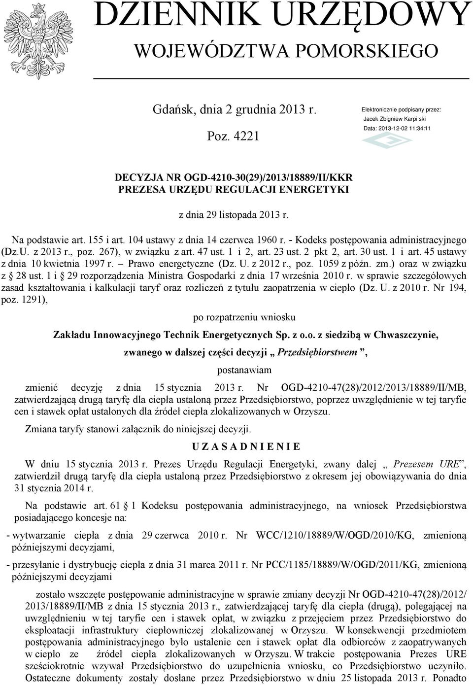 30 ust. 1 i art. 45 ustawy z dnia 10 kwietnia 1997 r. Prawo energetyczne (Dz. U. z 2012 r., poz. 1059 z późn. zm.) oraz w związku z 28 ust.