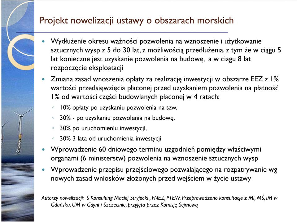 przed uzyskaniem pozwolenia na płatność 1% od wartości części budowlanych płaconej w 4 ratach: 10% opłaty po uzyskaniu pozwolenia na szw, 30% - po uzyskaniu pozwolenia na budowę, 30% po uruchomieniu