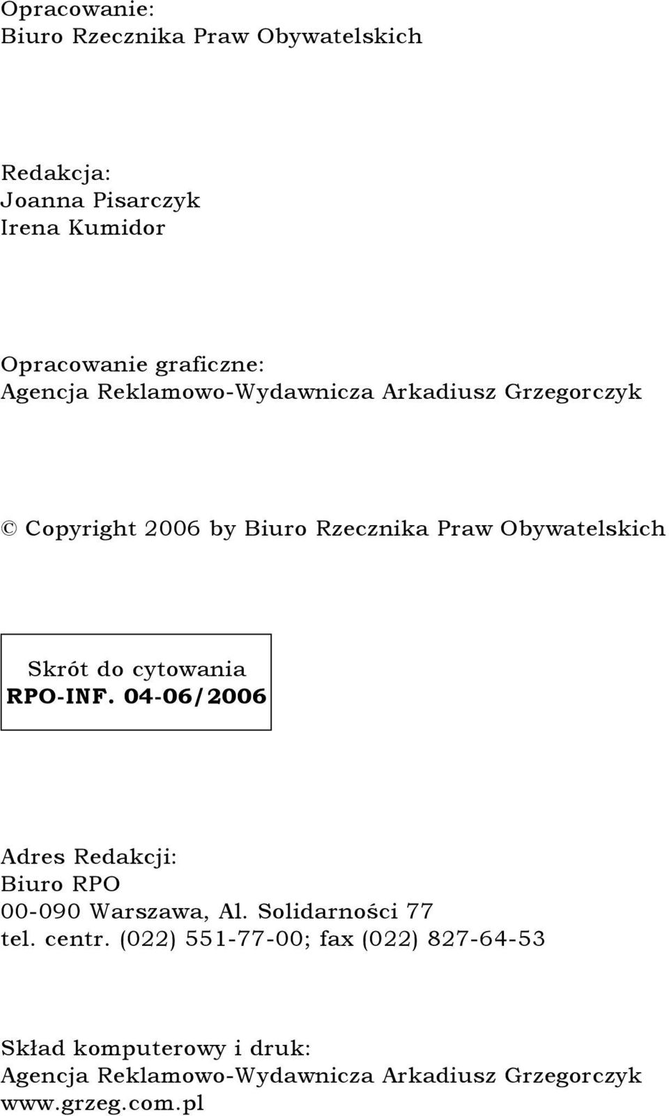 cytowania RPO-INF. 04-06/2006 Adres Redakcji: Biuro RPO 00-090 Warszawa, Al. Solidarności 77 tel. centr.