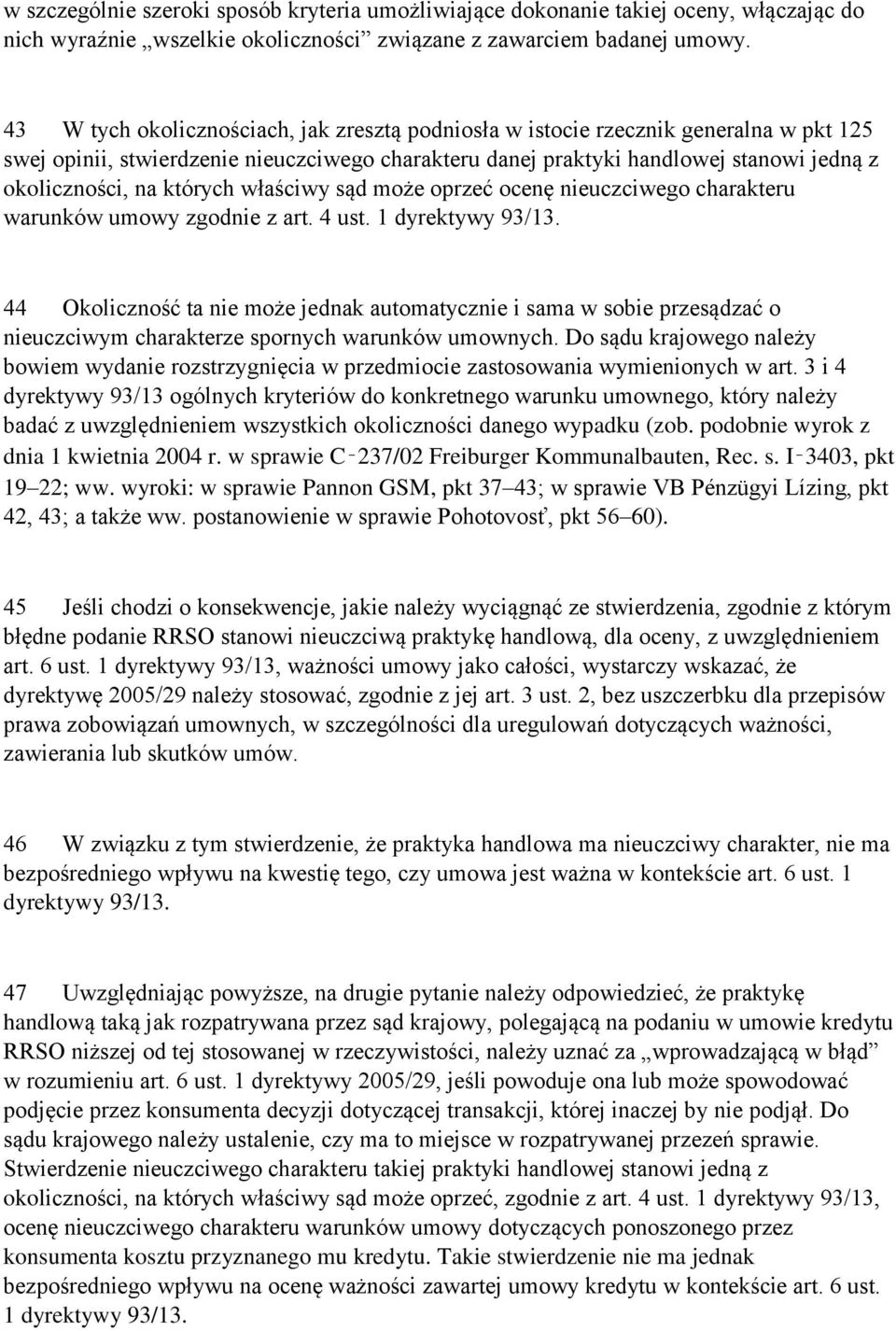 których właściwy sąd może oprzeć ocenę nieuczciwego charakteru warunków umowy zgodnie z art. 4 ust. 1 dyrektywy 93/13.