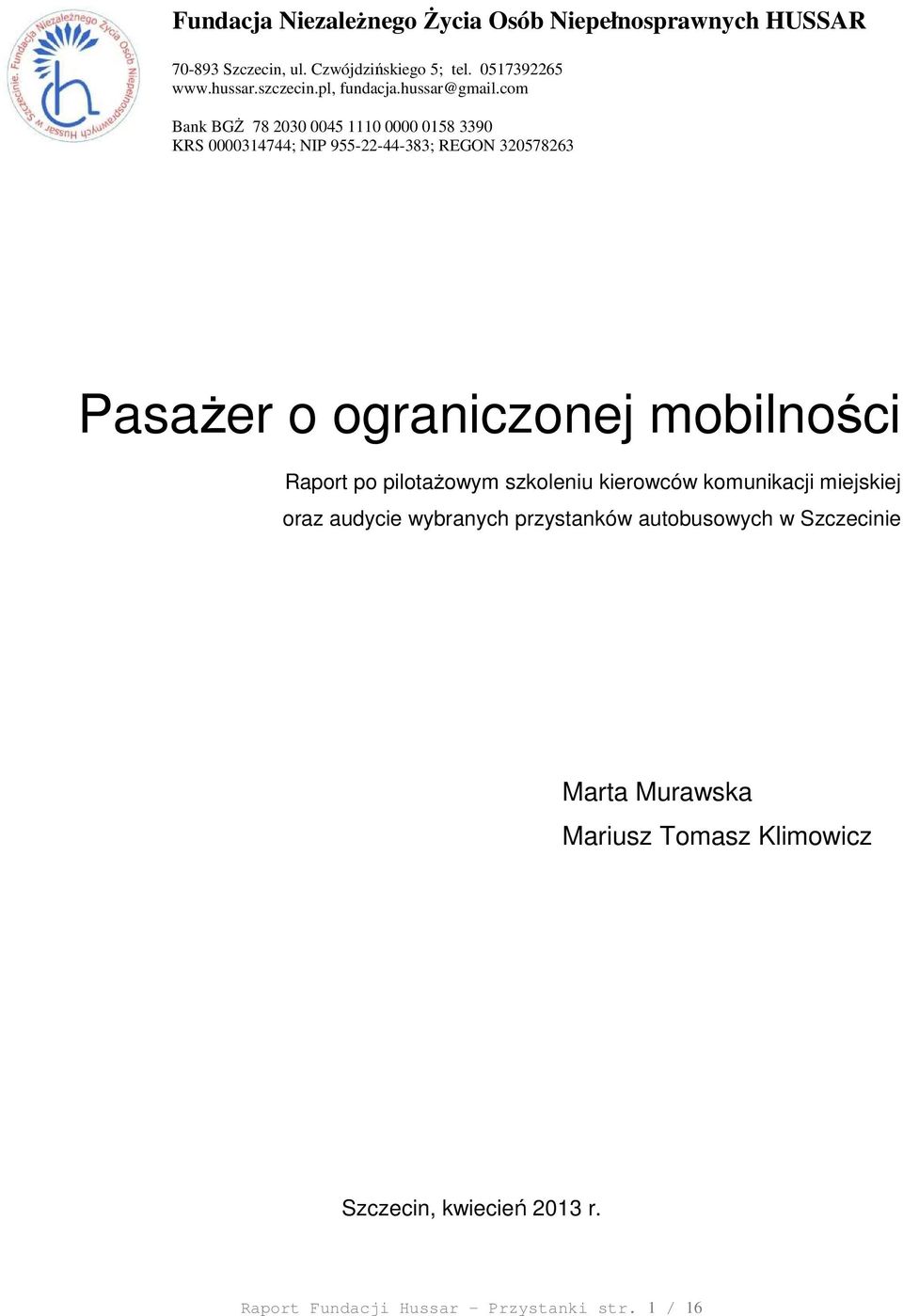 com Bank BGś 78 2030 0045 1110 0000 0158 3390 KRS 0000314744; NIP 955-22-44-383; REGON 320578263 PasaŜer o ograniczonej mobilności