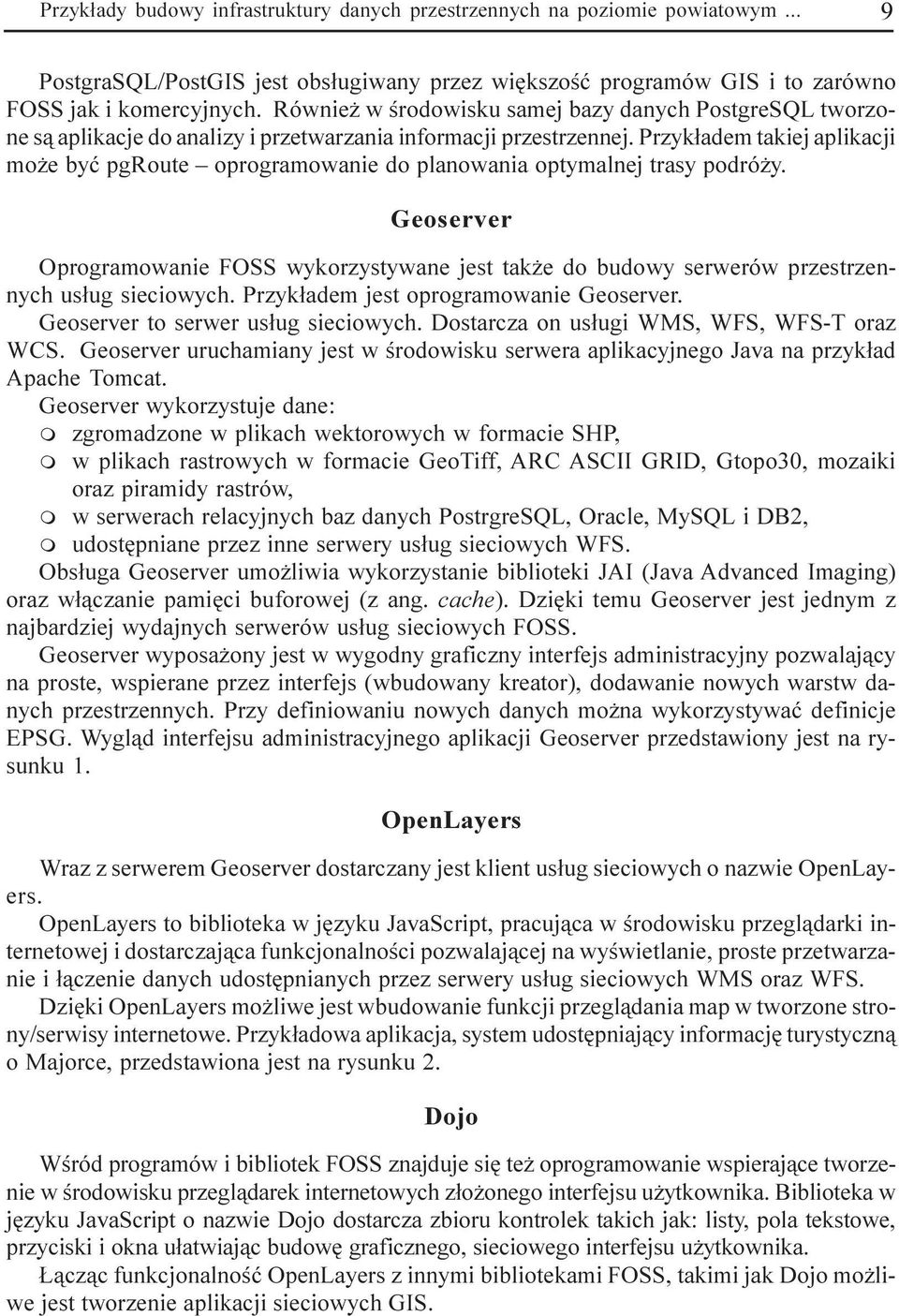 Przyk³adem takiej aplikacji mo e byæ pgroute oprogramowanie do planowania optymalnej trasy podró y.