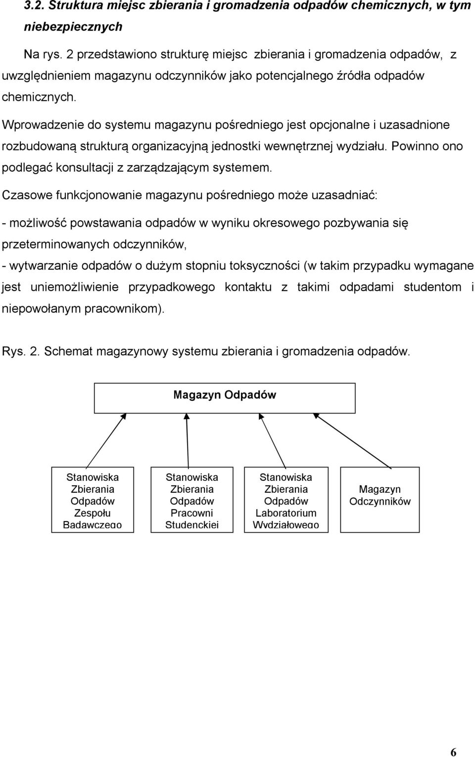 Wprowadzenie do systemu magazynu pośredniego jest opcjonalne i uzasadnione rozbudowaną strukturą organizacyjną jednostki wewnętrznej wydziału.