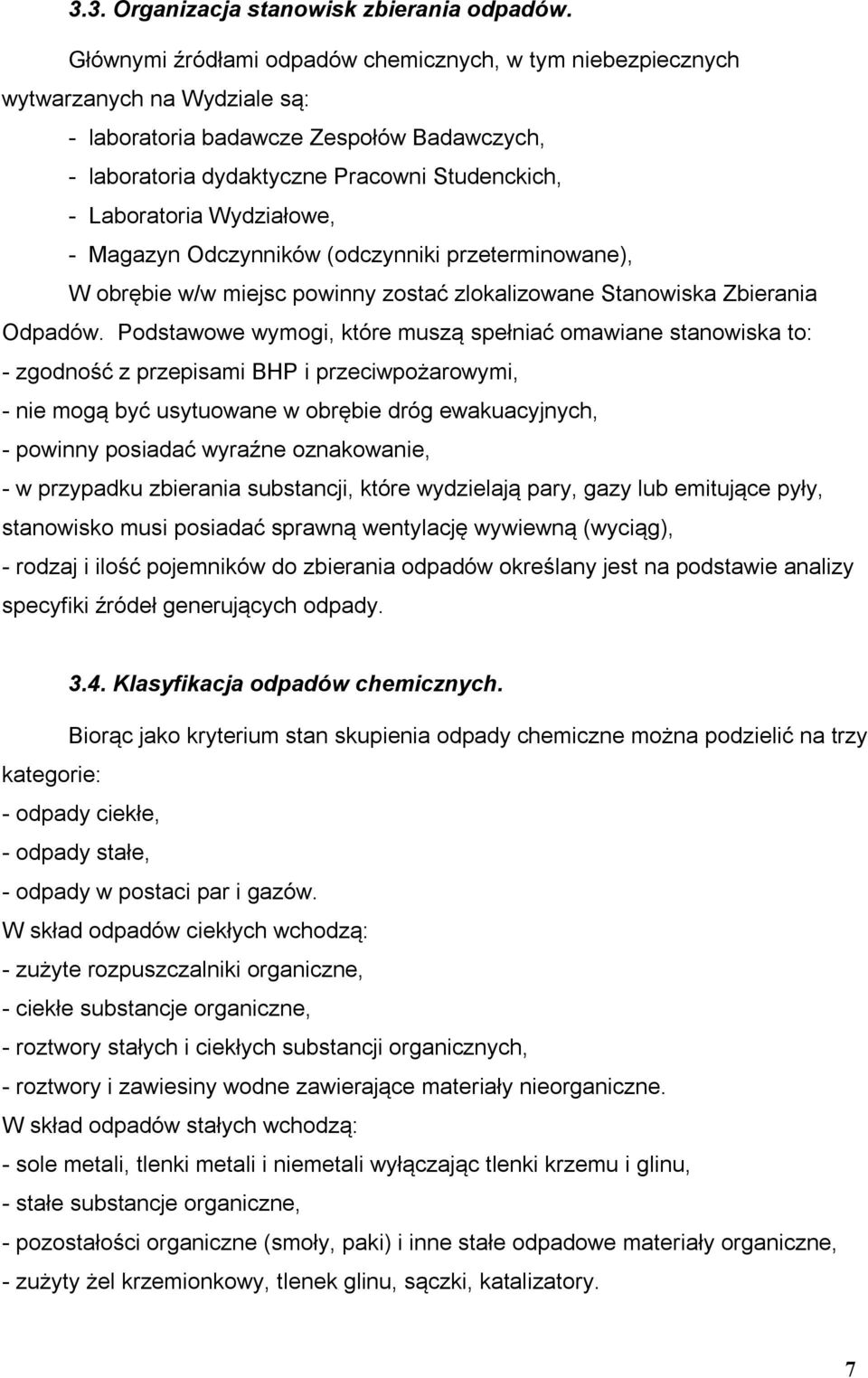 Wydziałowe, - Magazyn Odczynników (odczynniki przeterminowane), W obrębie w/w miejsc powinny zostać zlokalizowane Stanowiska bierania Odpadów.