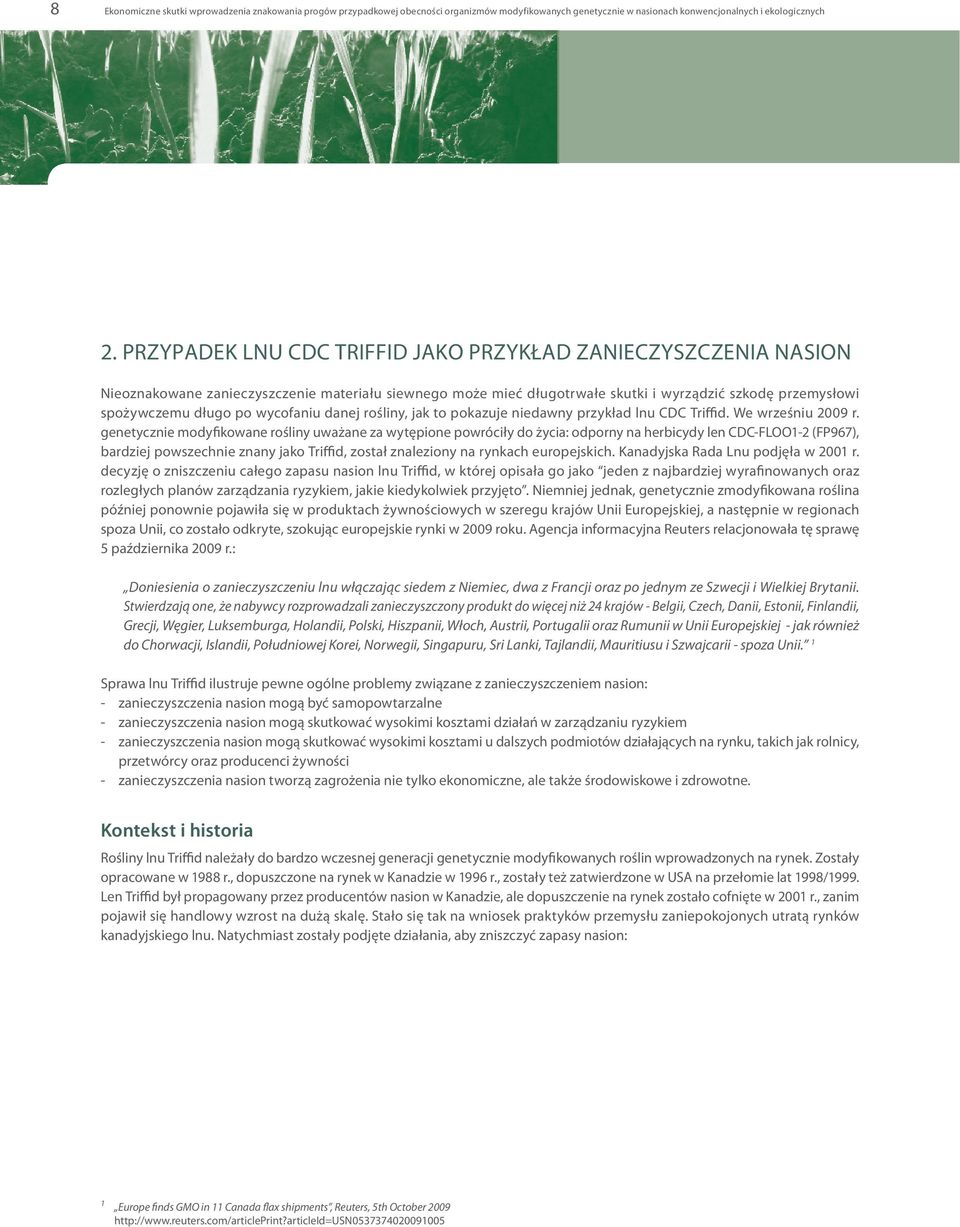 wycofaniu danej rośliny, jak to pokazuje niedawny przykład lnu CDC Triffid. We wrześniu 2009 r.