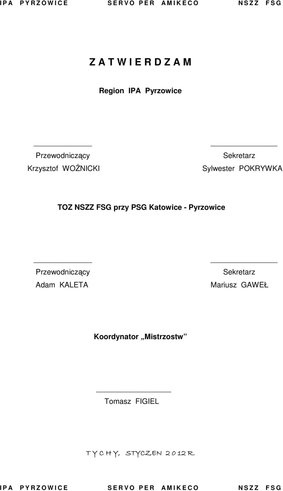 PSG Katowice - Pyrzowice Przewodniczący Sekretarz Adam KALETA