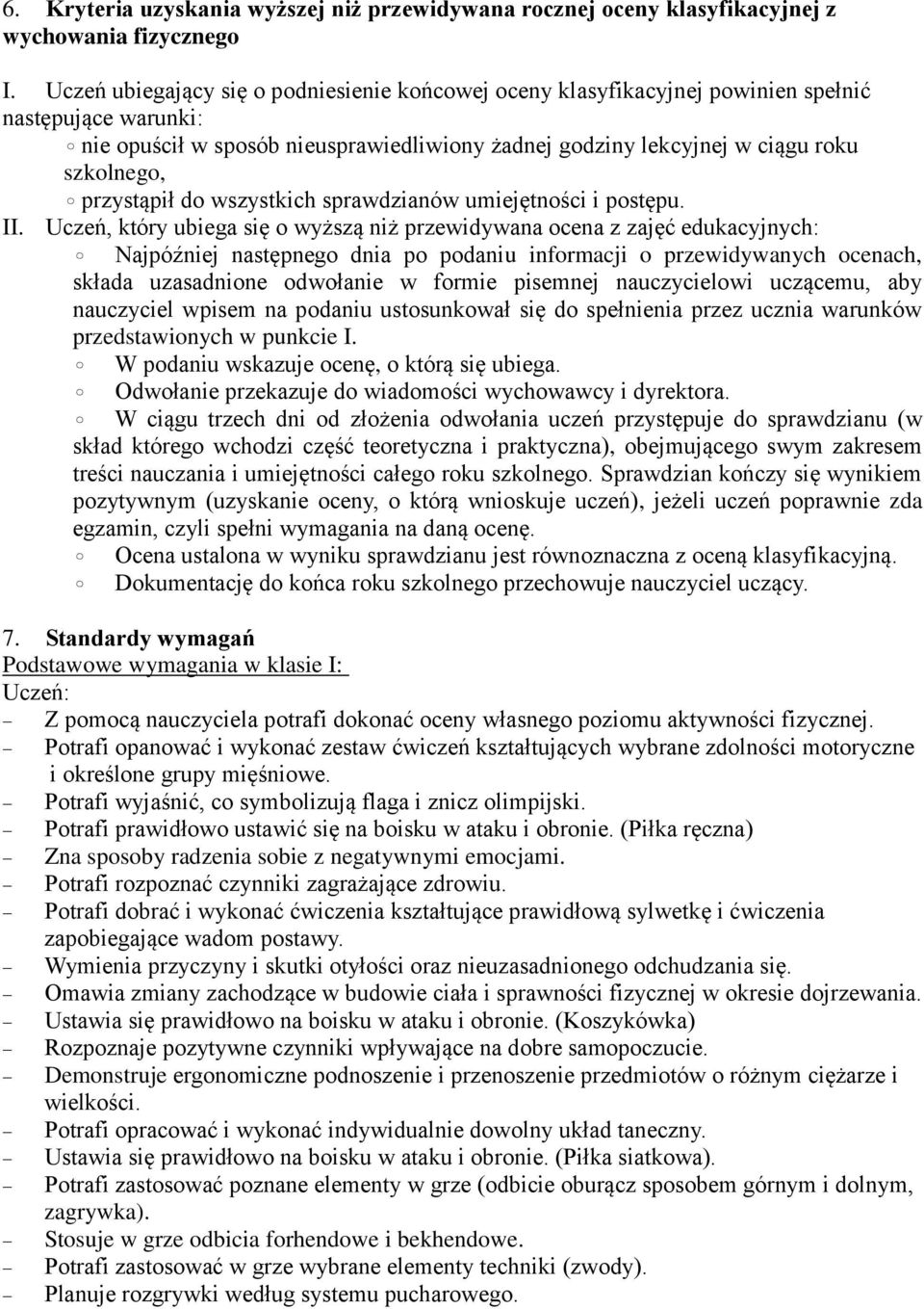 przystąpił do wszystkich sprawdzianów umiejętności i postępu. II.