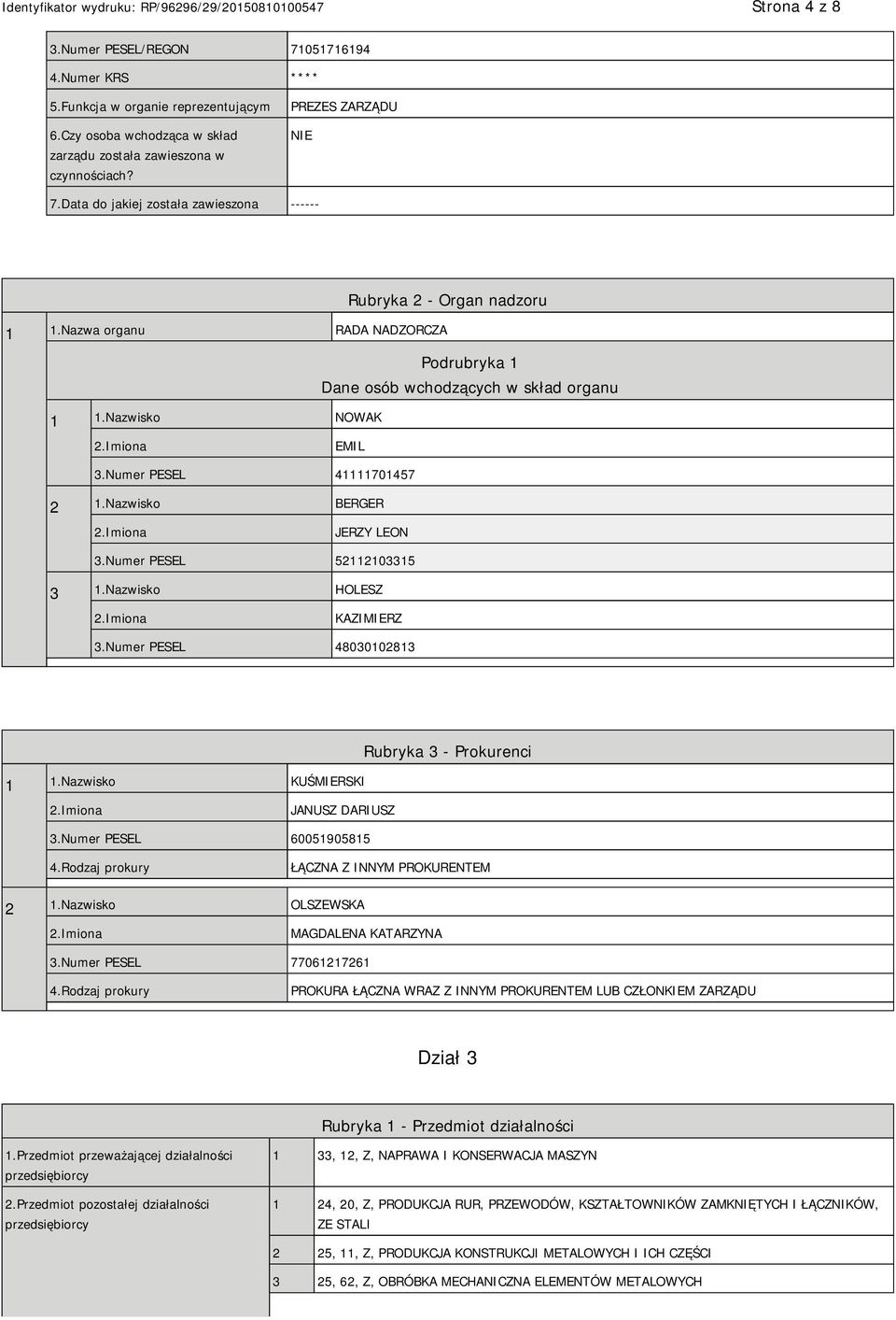 Numer PESEL 41111701457 2 1.Nazwisko BERGER JERZY LEON 3.Numer PESEL 52112103315 3 1.Nazwisko HOLESZ KAZIMIERZ 3.Numer PESEL 48030102813 1 1.
