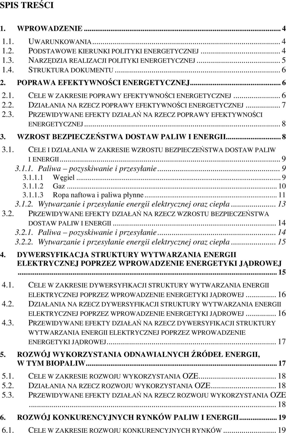 PRZEWIDYWANE EFEKTY DZIAŁAŃ NA RZECZ POPRAWY EFEKTYWNOŚCI ENERGETYCZNEJ... 8 3. WZROST BEZPIECZEŃSTWA DOSTAW PALIW I ENERGII... 8 3.1.