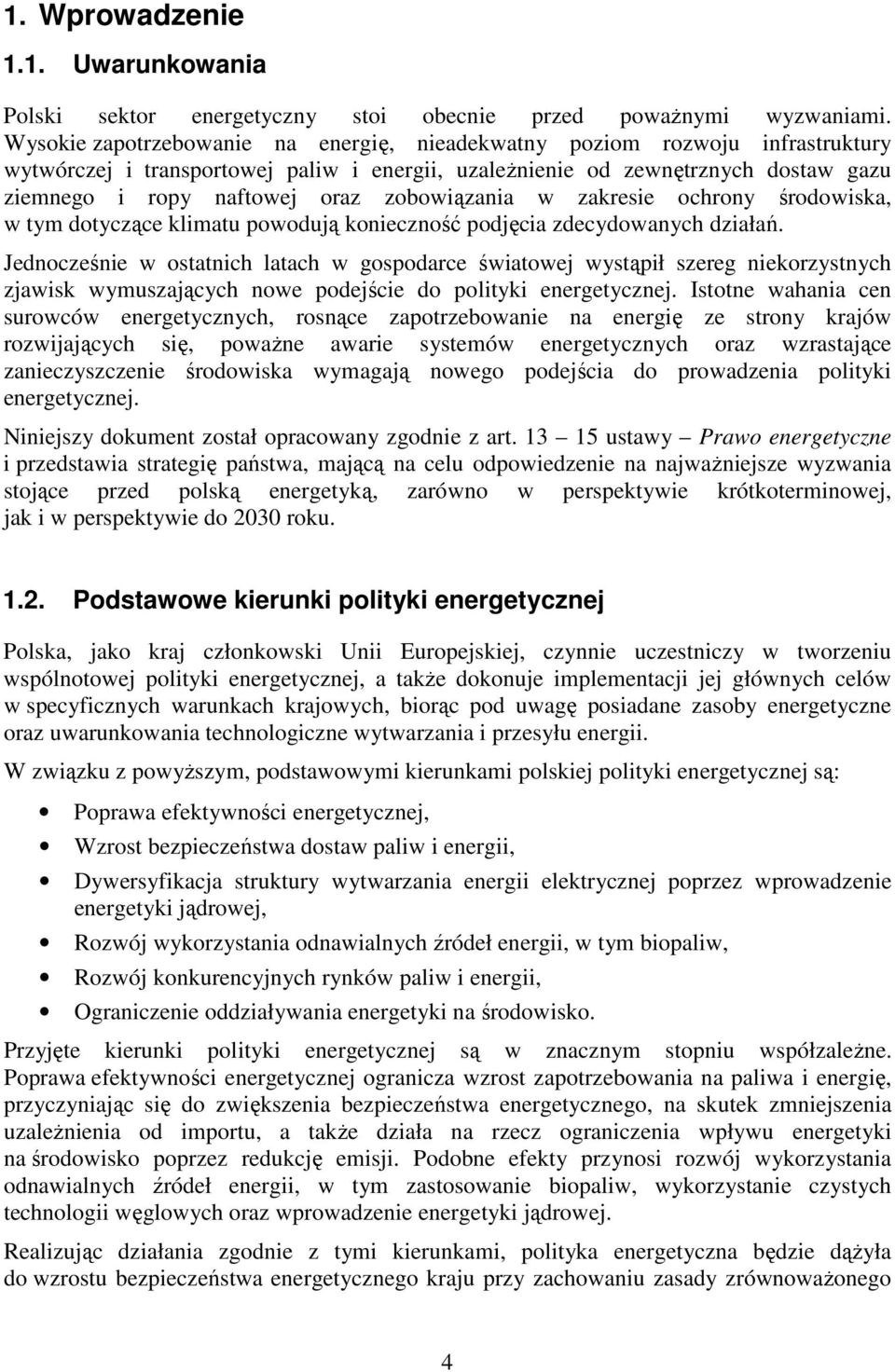 zobowiązania w zakresie ochrony środowiska, w tym dotyczące klimatu powodują konieczność podjęcia zdecydowanych działań.