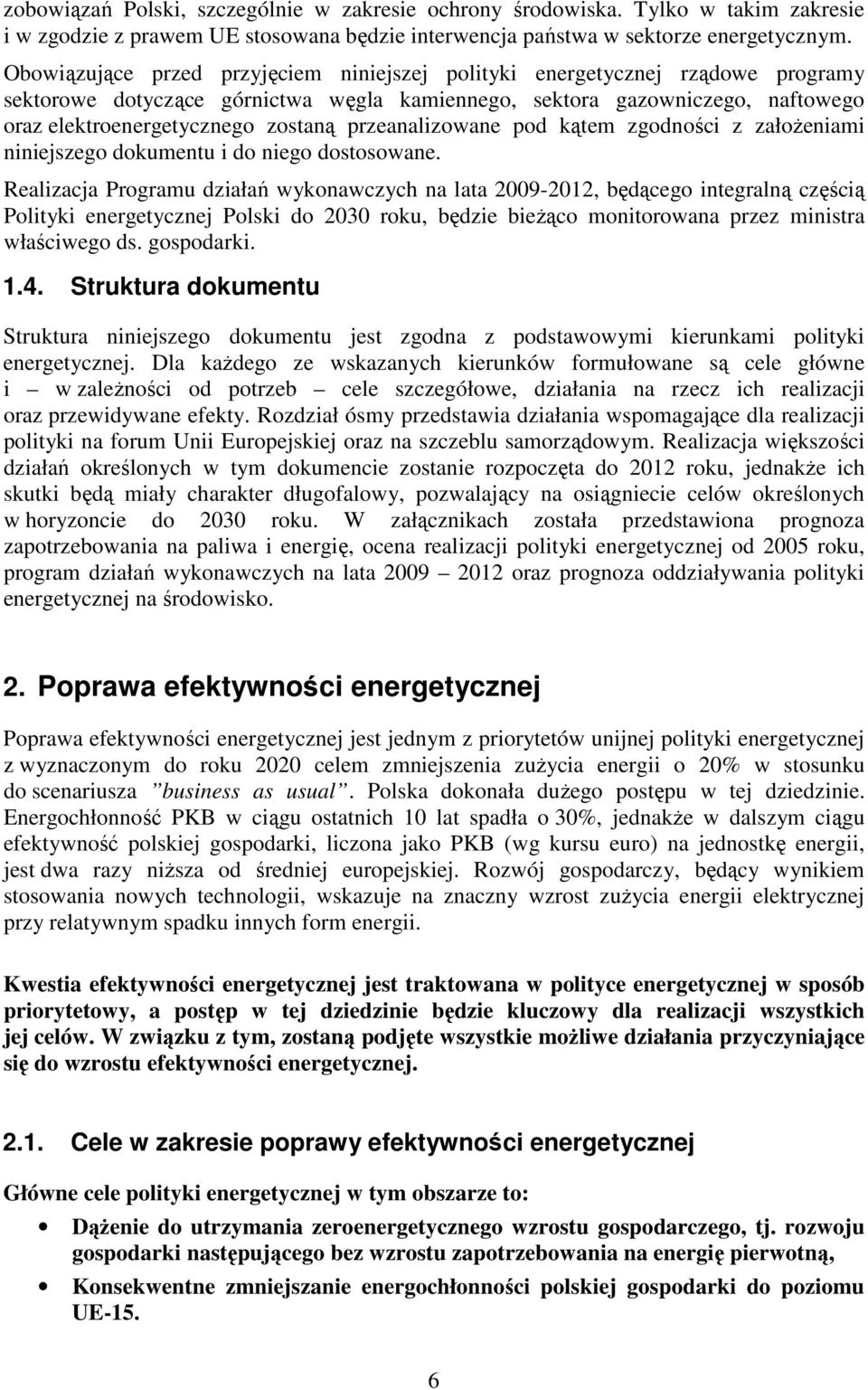 przeanalizowane pod kątem zgodności z załoŝeniami niniejszego dokumentu i do niego dostosowane.