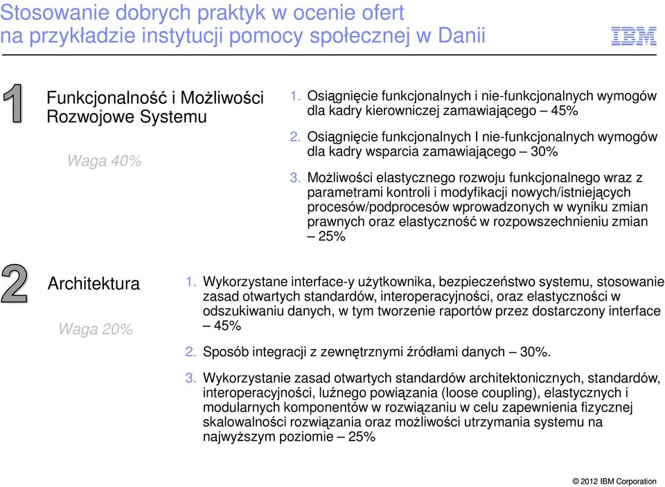 Możliwości elastycznego rozwoju funkcjonalnego wraz z parametrami kontroli i modyfikacji nowych/istniejących procesów/podprocesów wprowadzonych w wyniku zmian prawnych oraz elastyczność w