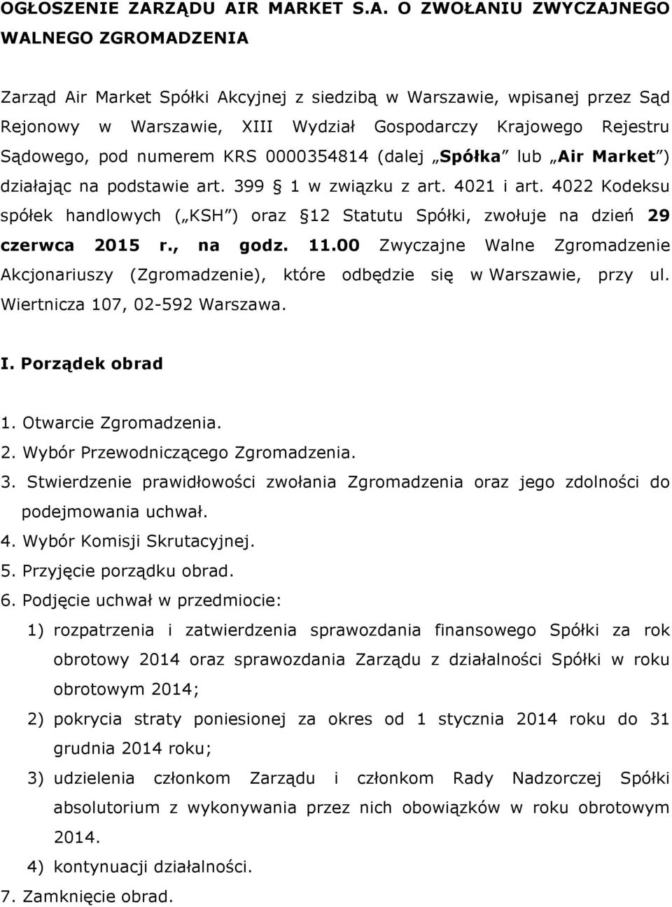 R MARKET S.A. O ZWOŁANIU ZWYCZAJNEGO WALNEGO ZGROMADZENIA Zarząd Air Market Spółki Akcyjnej z siedzibą w Warszawie, wpisanej przez Sąd Rejonowy w Warszawie, XIII Wydział Gospodarczy Krajowego