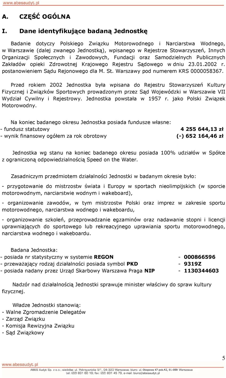 Organizacji Społecznych i Zawodowych, Fundacji oraz Samodzielnych Publicznych Zakładów opieki Zdrowotnej Krajowego Rejestru Sądowego w dniu 23.01.2002 r. postanowieniem Sądu Rejonowego dla M. St.