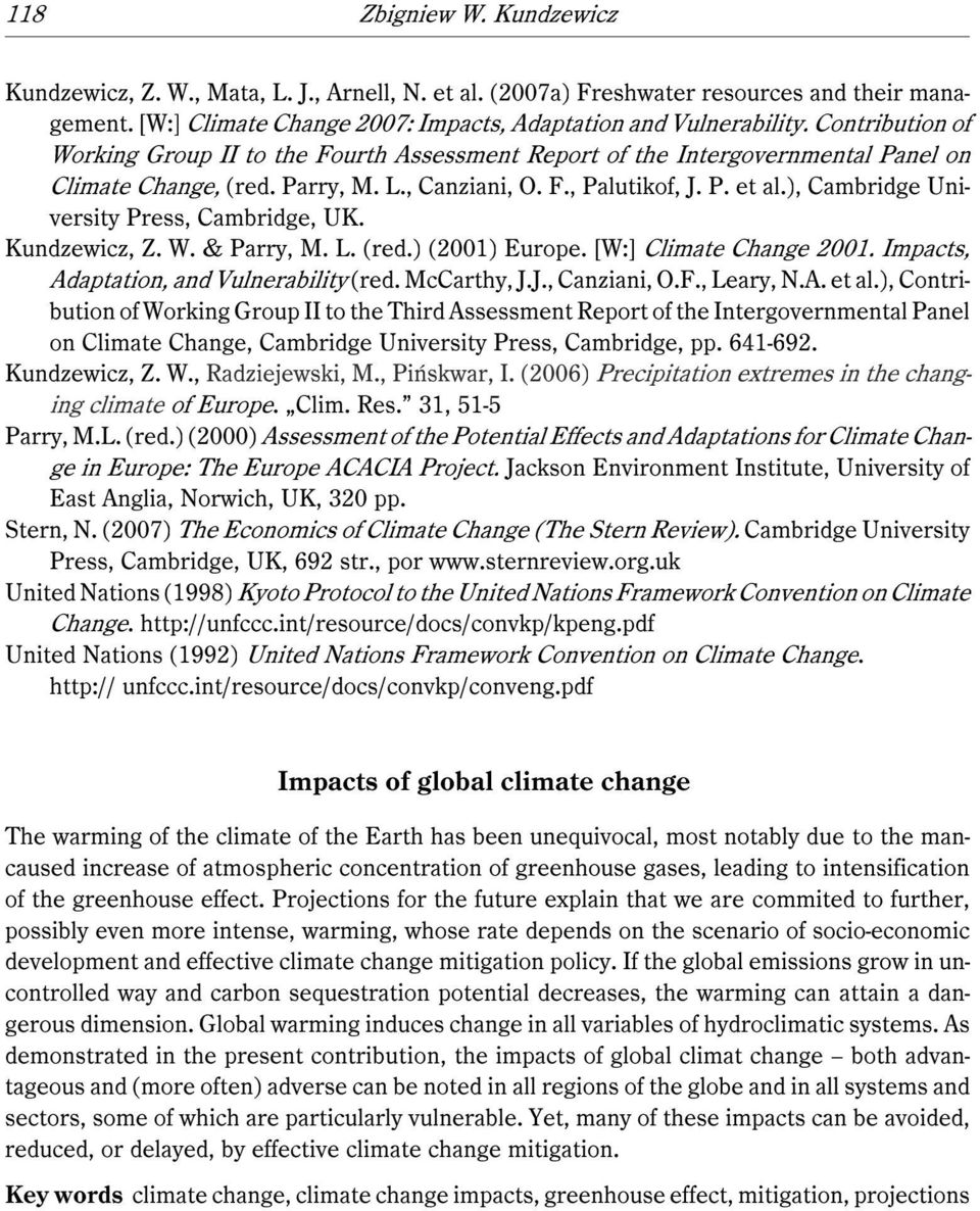 ), Cambridge University Press, Cambridge, UK. Kundzewicz, Z. W. & Parry, M. L. (red.) (001) Europe. [W:] Climate Change 001. Impacts, Adaptation, and Vulnerability (red. McCarthy, J.J., Canziani, O.F.