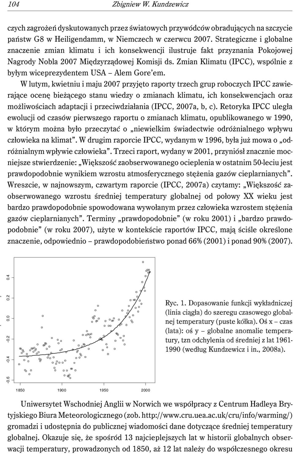 Zmian Klimatu (IPCC), wspólnie z byłym wiceprezydentem USA Alem Gore em.