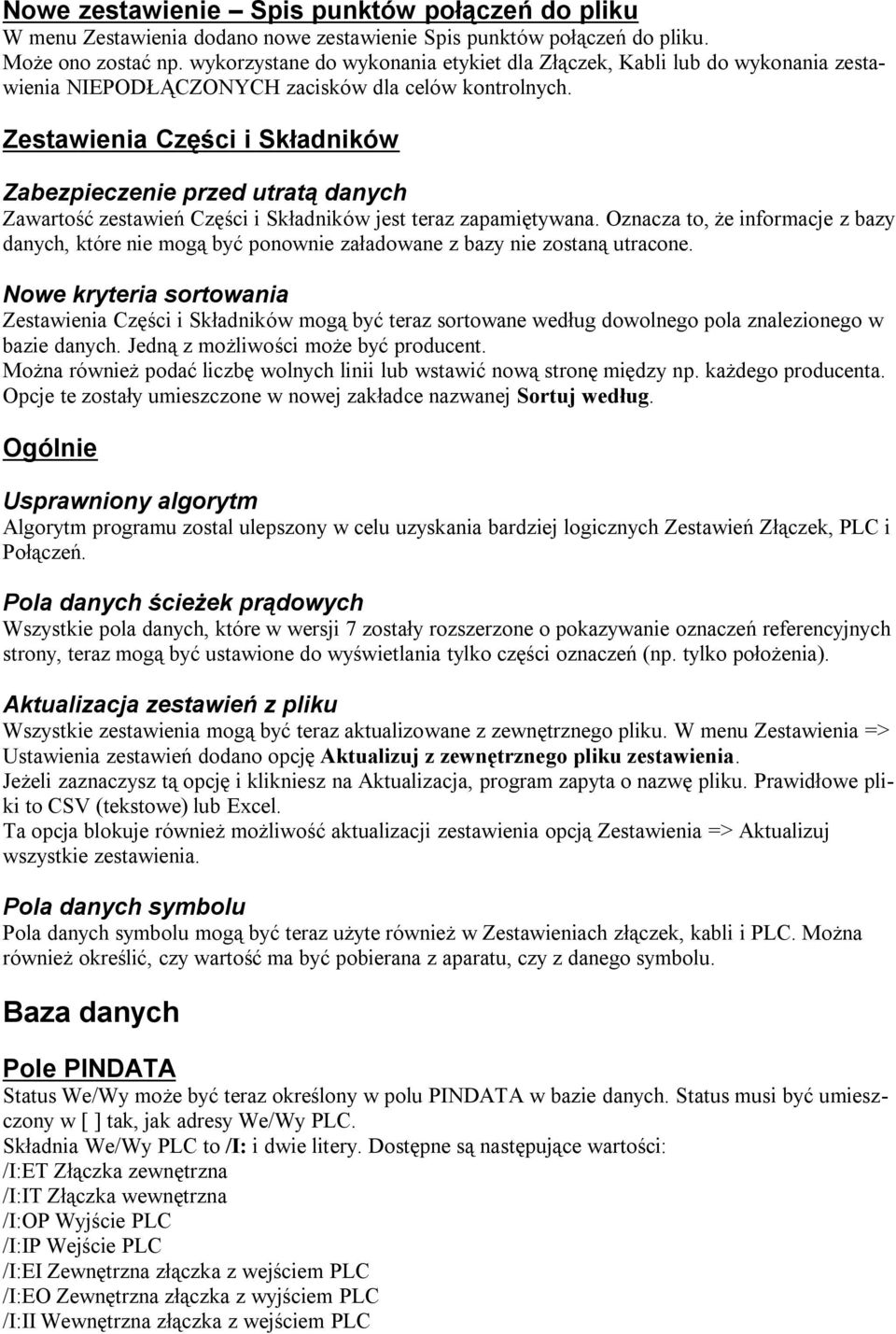 Zestawienia Części i Składników Zabezpieczenie przed utratą danych Zawartość zestawień Części i Składników jest teraz zapamiętywana.