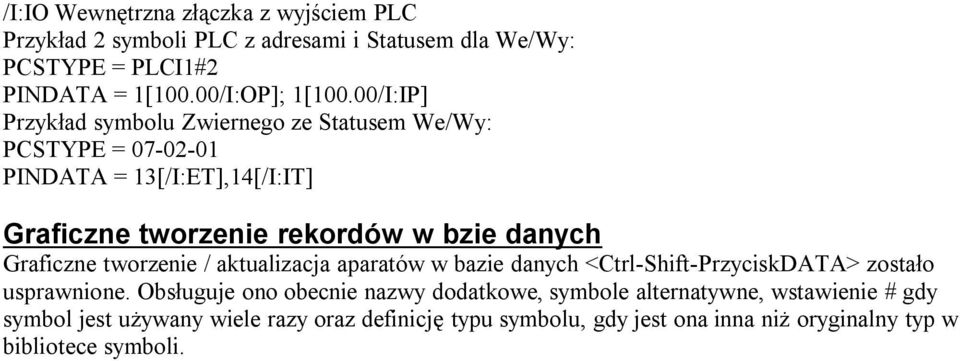 Graficzne tworzenie / aktualizacja aparatów w bazie danych <Ctrl-Shift-PrzyciskDATA> zostało usprawnione.