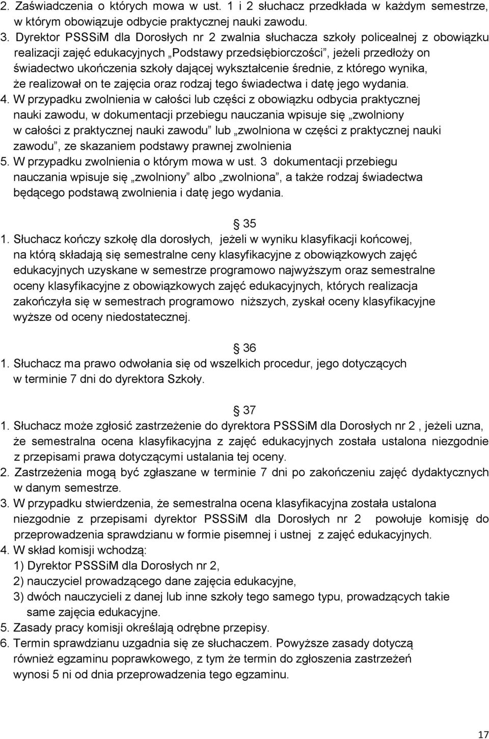 wykształcenie średnie, z którego wynika, że realizował on te zajęcia oraz rodzaj tego świadectwa i datę jego wydania. 4.