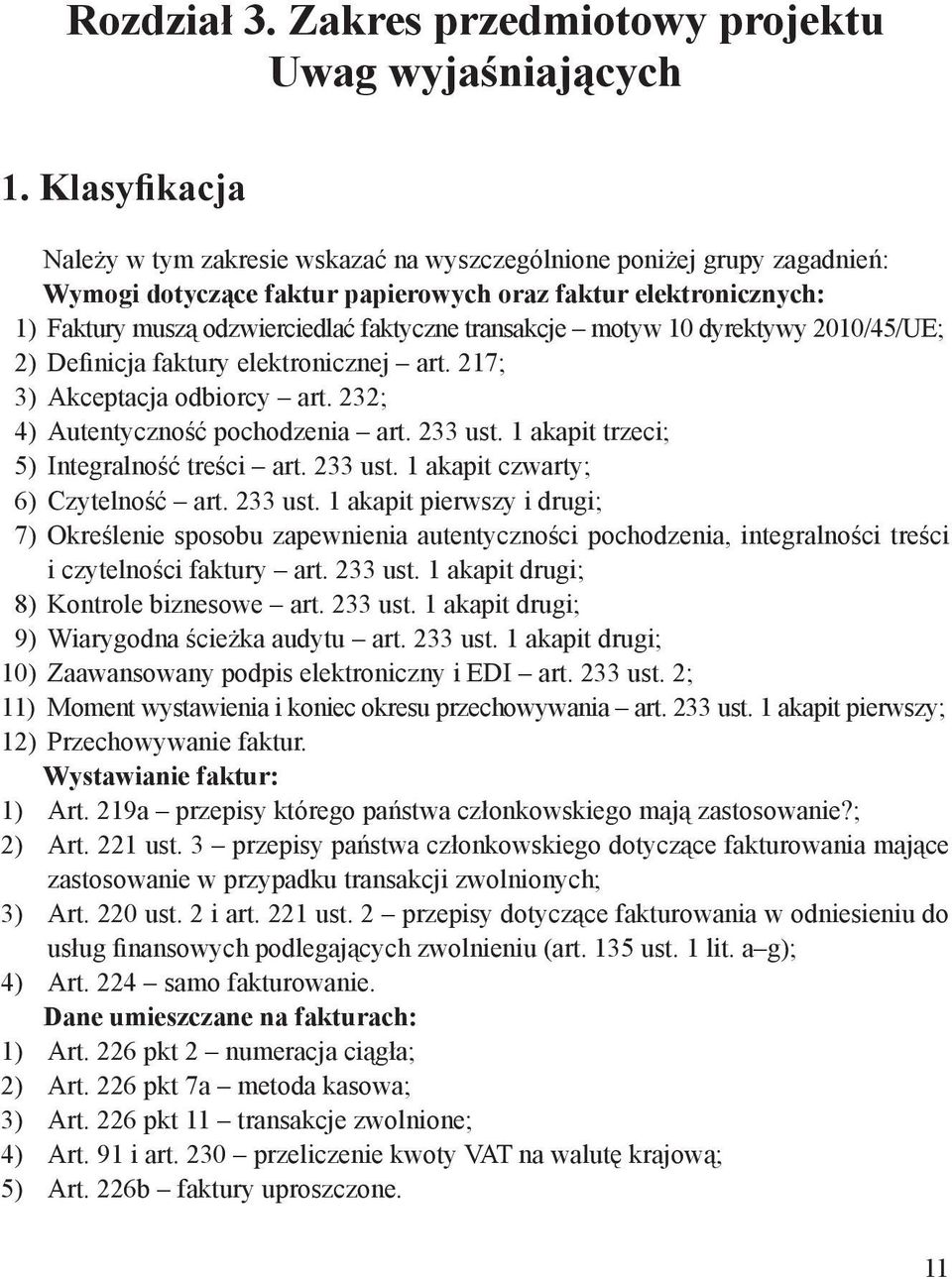 transakcje motyw 10 dyrektywy 2010/45/UE; 2) Definicja faktury elektronicznej art. 217; 3) Akceptacja odbiorcy art. 232; 4) Autentyczność pochodzenia art. 233 ust.