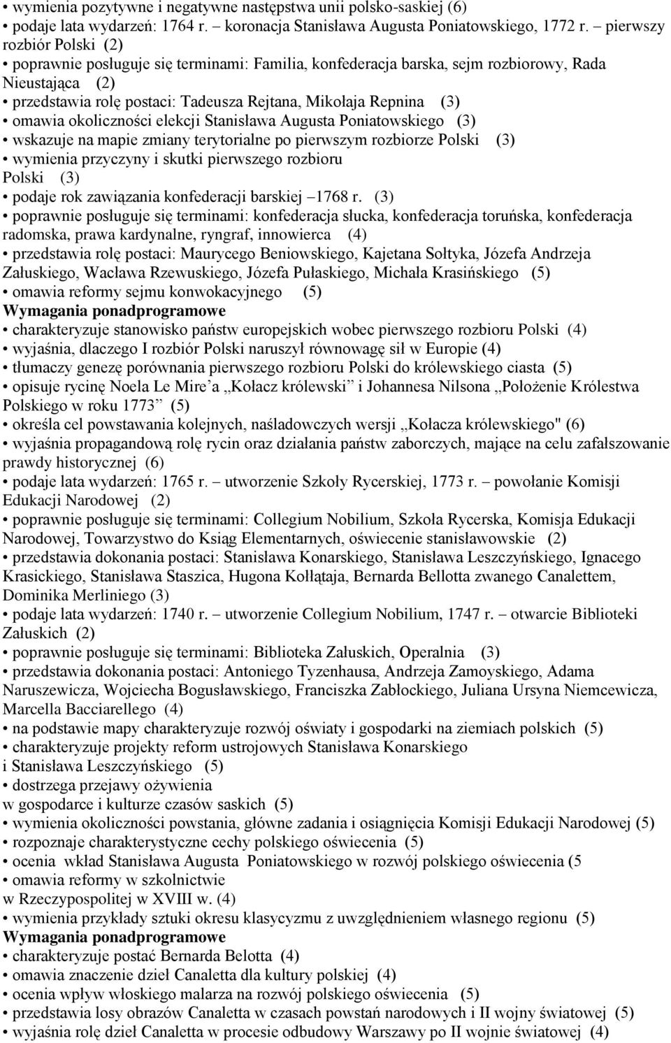omawia okoliczności elekcji Stanisława Augusta Poniatowskiego (3) wskazuje na mapie zmiany terytorialne po pierwszym rozbiorze Polski (3) wymienia przyczyny i skutki pierwszego rozbioru Polski (3)