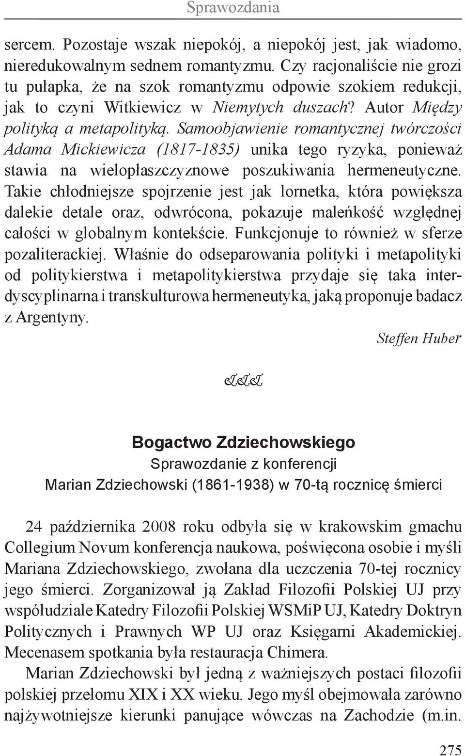 Samoobjawienie romantycznej twórczości Adama Mickiewicza (1817-1835) unika tego ryzyka, ponieważ stawia na wielopłaszczyznowe poszukiwania hermeneutyczne.