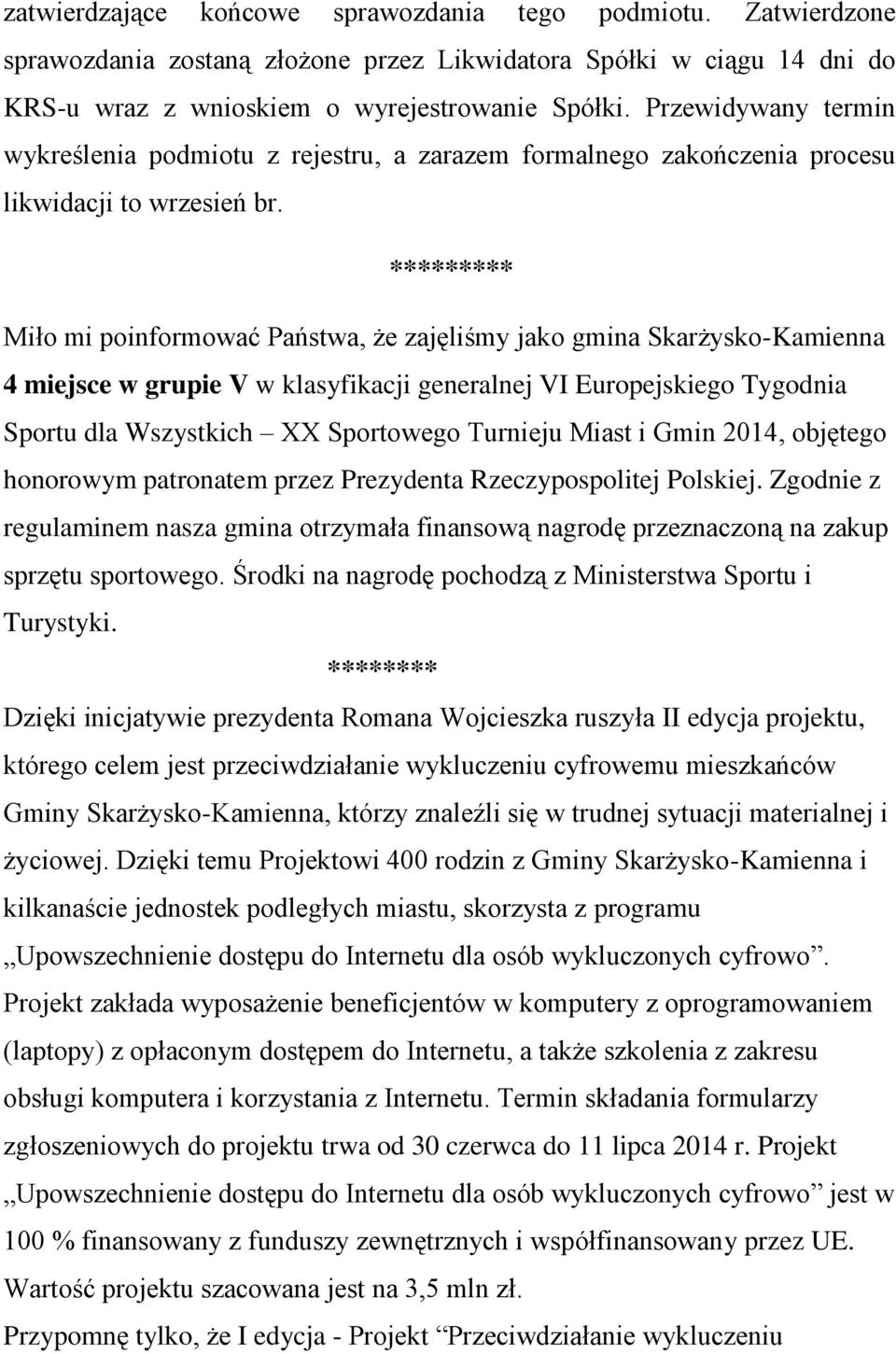 ********* Miło mi poinformować Państwa, że zajęliśmy jako gmina Skarżysko-Kamienna 4 miejsce w grupie V w klasyfikacji generalnej VI Europejskiego Tygodnia Sportu dla Wszystkich XX Sportowego