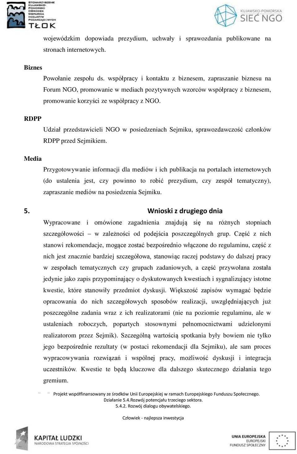 Udział przedstawicieli NGO w posiedzeniach Sejmiku, sprawozdawczość członków RDPP przed Sejmikiem.