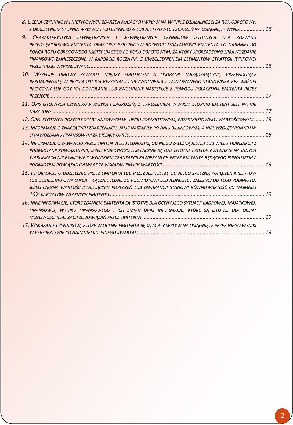 NASTĘPUJĄCEGO PO ROKU OBROTOWYM, ZA KTÓRY SPORZĄDZONO SPRAWOZDANIE FINANSOWE ZAMIESZCZONE W RAPORCIE ROCZNYM, Z UWZGLĘDNIENIEM ELEMENTÓW STRATEGII RYNKOWEJ PRZEZ NIEGO WYPRACOWANEJ... 16 10.