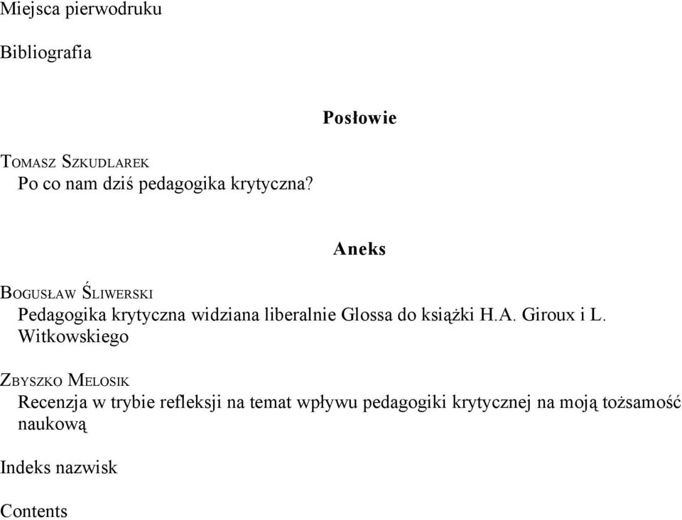 Aneks BOGUSŁAW ŚLIWERSKI Pedagogika krytyczna widziana liberalnie Glossa do książki H.