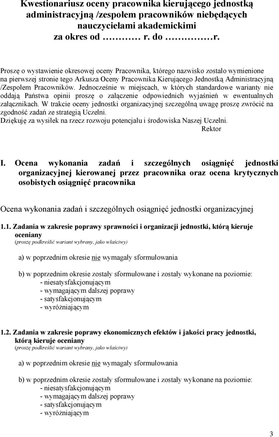 Jednocześnie w miejscach, w których standardowe warianty nie oddają Państwa opinii proszę o załączenie odpowiednich wyjaśnień w ewentualnych załącznikach.