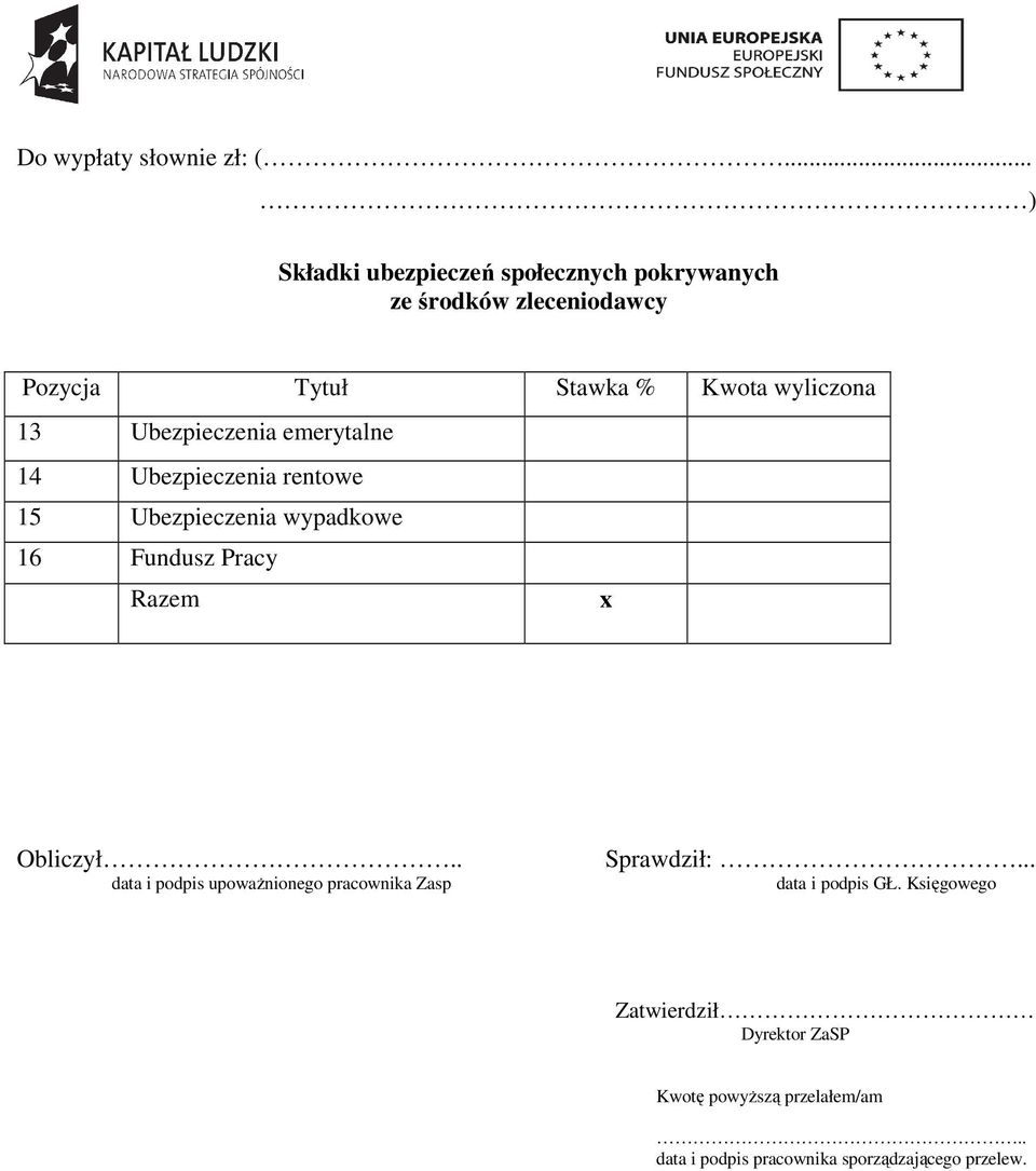 wyliczona 13 Ubezpieczenia emerytalne 14 Ubezpieczenia rentowe 15 Ubezpieczenia wypadkowe 16 Fundusz Pracy