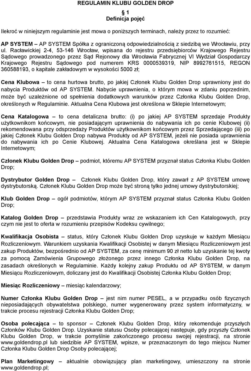 Racławickiej 2-4, 53-146 Wrocław, wpisana do rejestru przedsiębiorców Krajowego Rejestru Sądowego prowadzonego przez Sąd Rejonowy dla Wrocławia Fabrycznej VI Wydział Gospodarczy Krajowego Rejestru