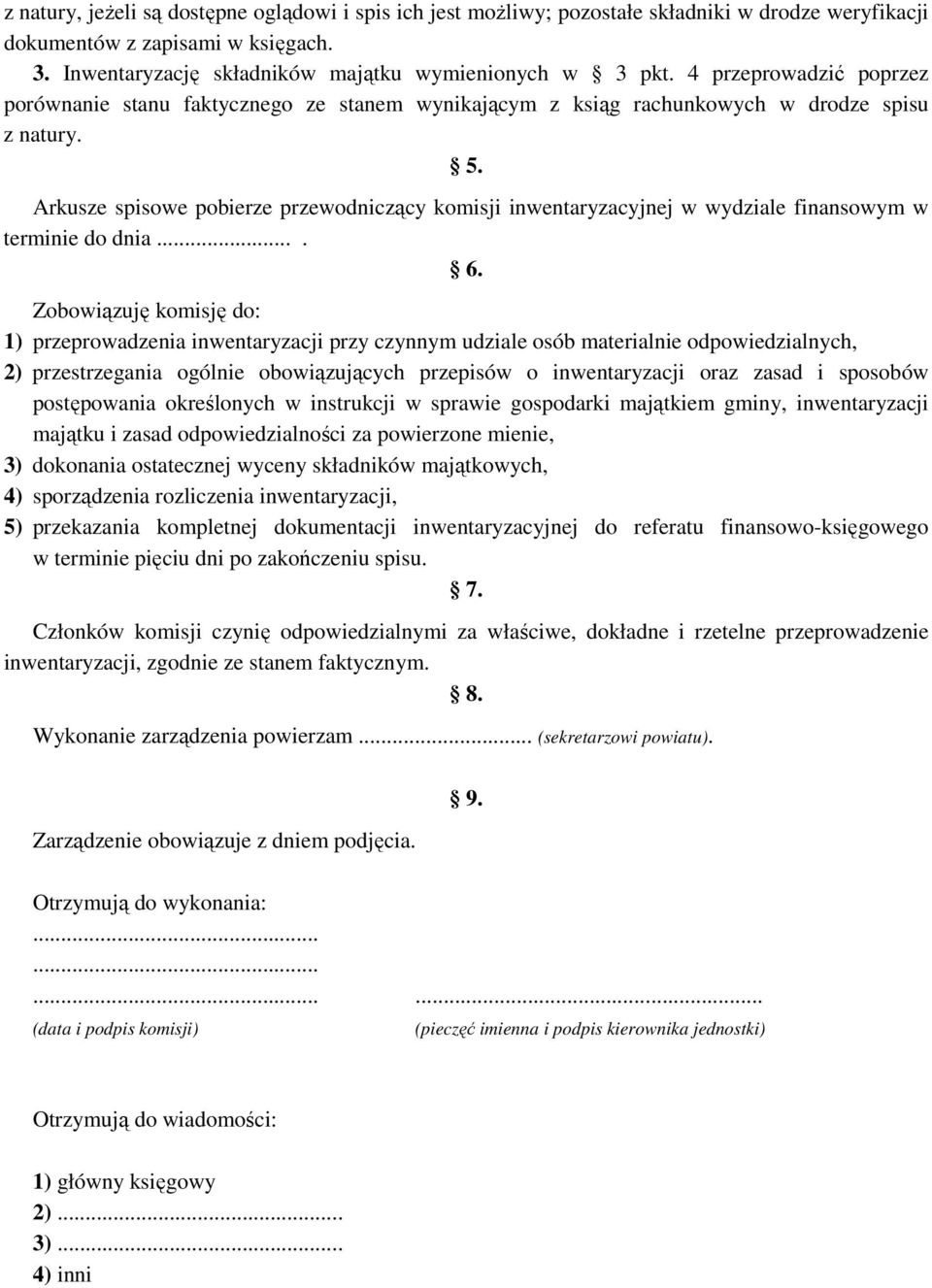 Arkusze spisowe pobierze przewodniczący komisji inwentaryzacyjnej w wydziale finansowym w terminie do dnia.... 6.