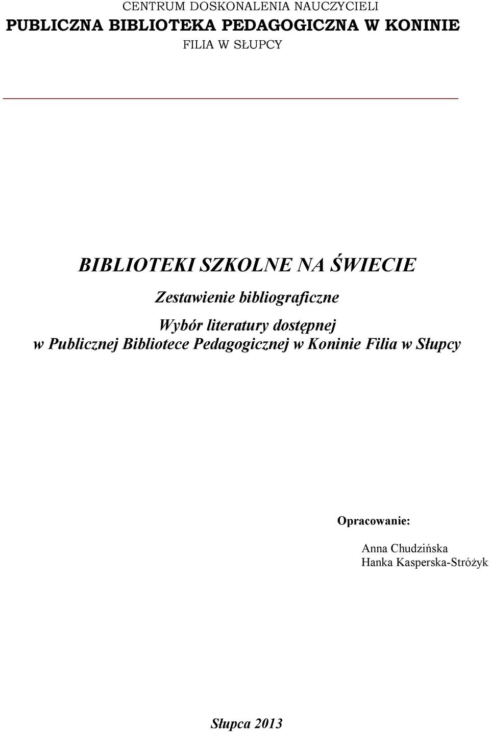 bibliograficzne Wybór literatury dostępnej w Publicznej Bibliotece