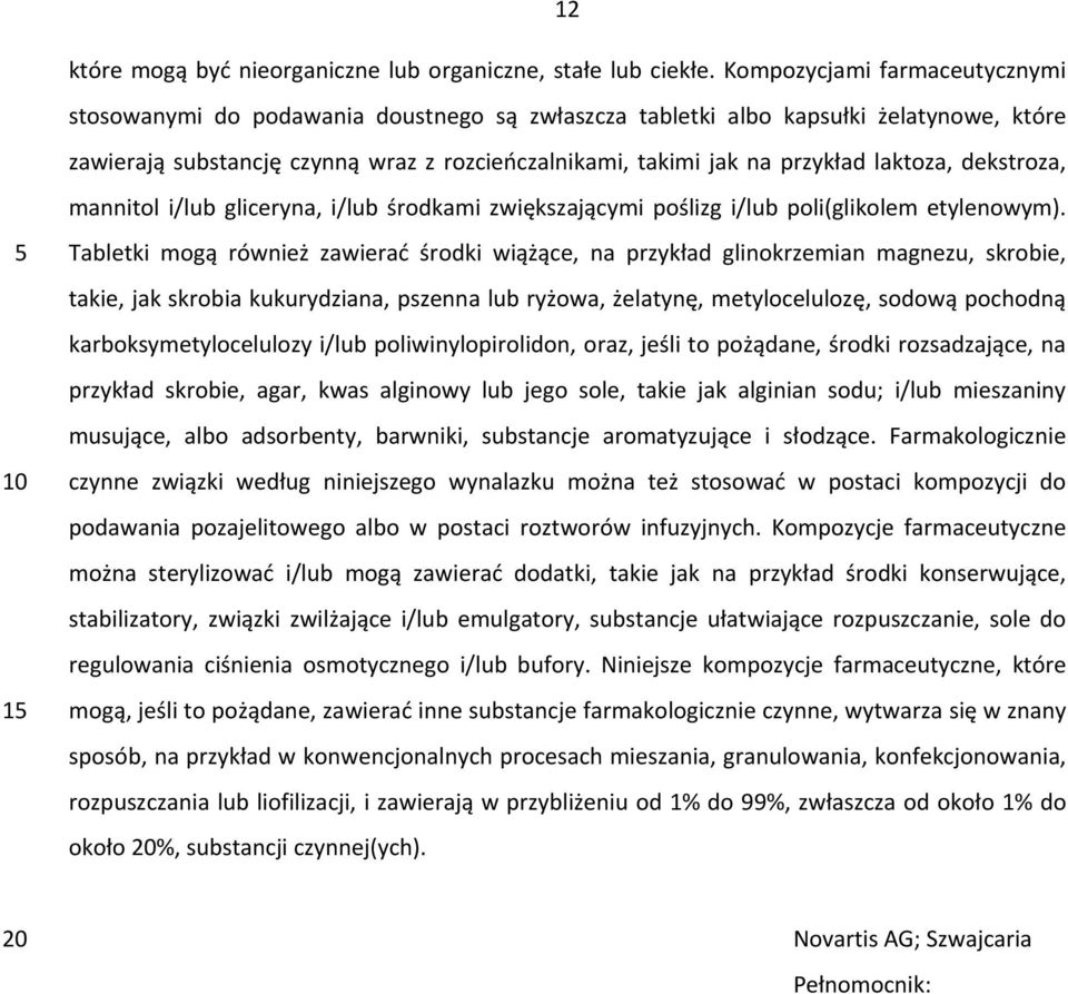 laktoza, dekstroza, mannitol i/lub gliceryna, i/lub środkami zwiększającymi poślizg i/lub poli(glikolem etylenowym).