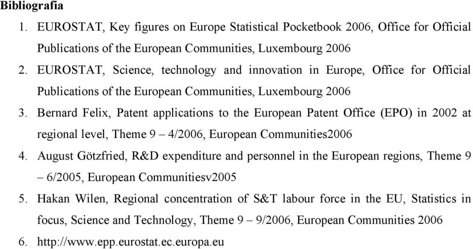 Bernard Felix, Patent applications to the European Patent Office (EPO) in 2002 at regional level, Theme 9 4/2006, European Communities2006 4.