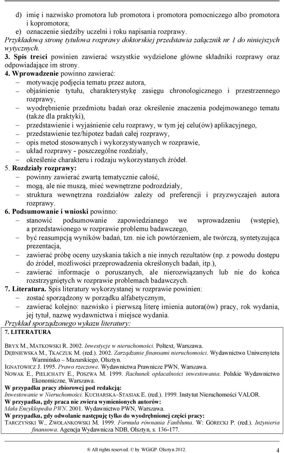 Spis treści powinien zawierać wszystkie wydzielone główne składniki rozprawy oraz odpowiadające im strony. 4.