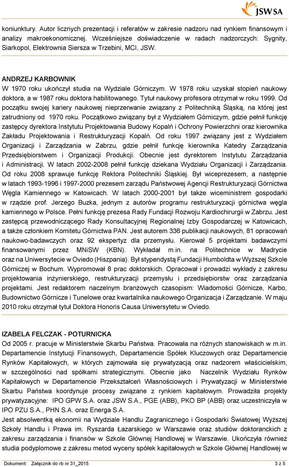 W 1978 roku uzyskał stopień naukowy doktora, a w 1987 roku doktora habilitowanego. Tytuł naukowy profesora otrzymał w roku 1999.