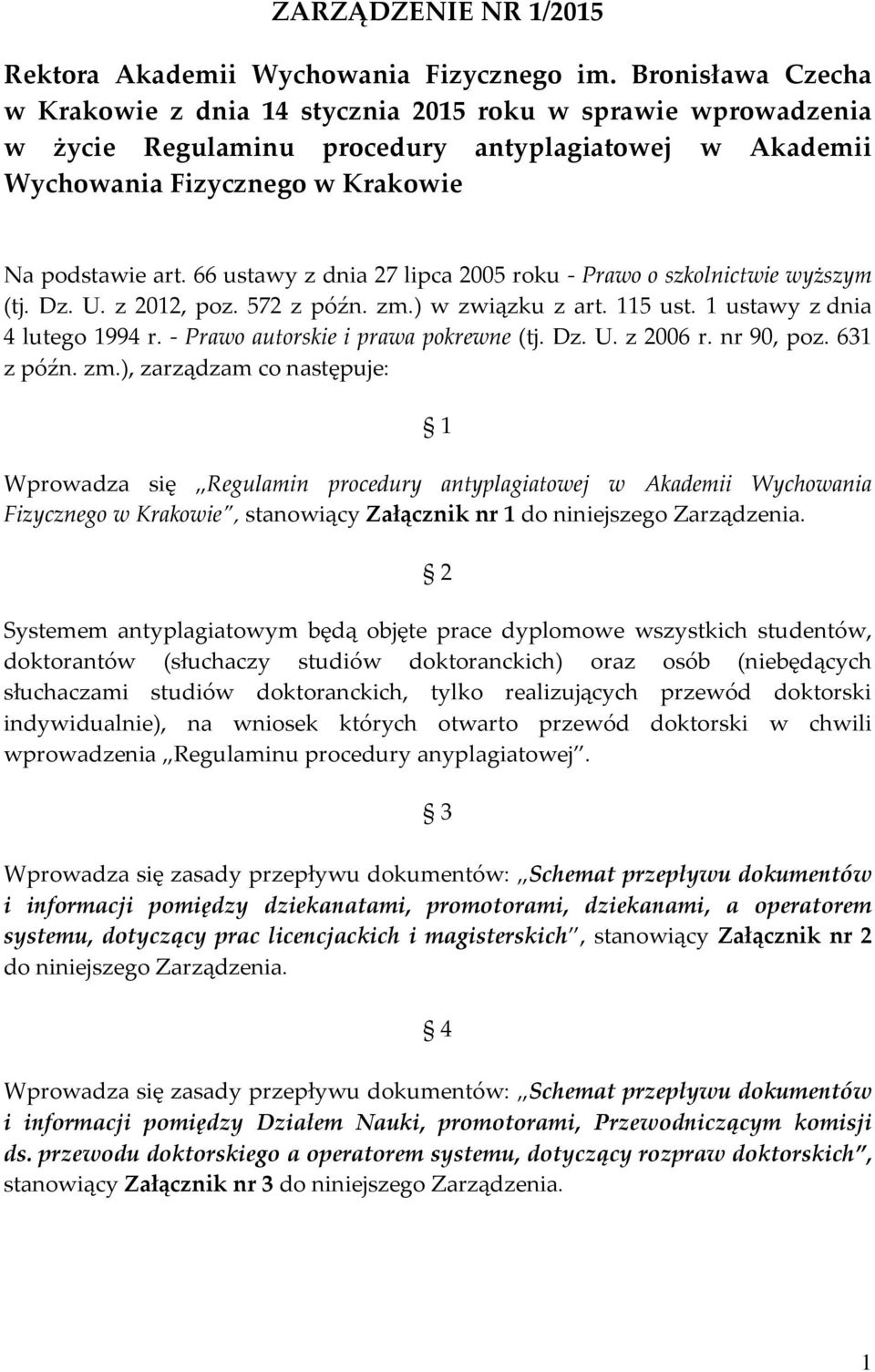 66 ustawy z dnia 27 lipca 2005 roku - Prawo o szkolnictwie wyższym (tj. Dz. U. z 2012, poz. 572 z późn. zm.) w związku z art. 115 ust. 1 ustawy z dnia 4 lutego 1994 r.