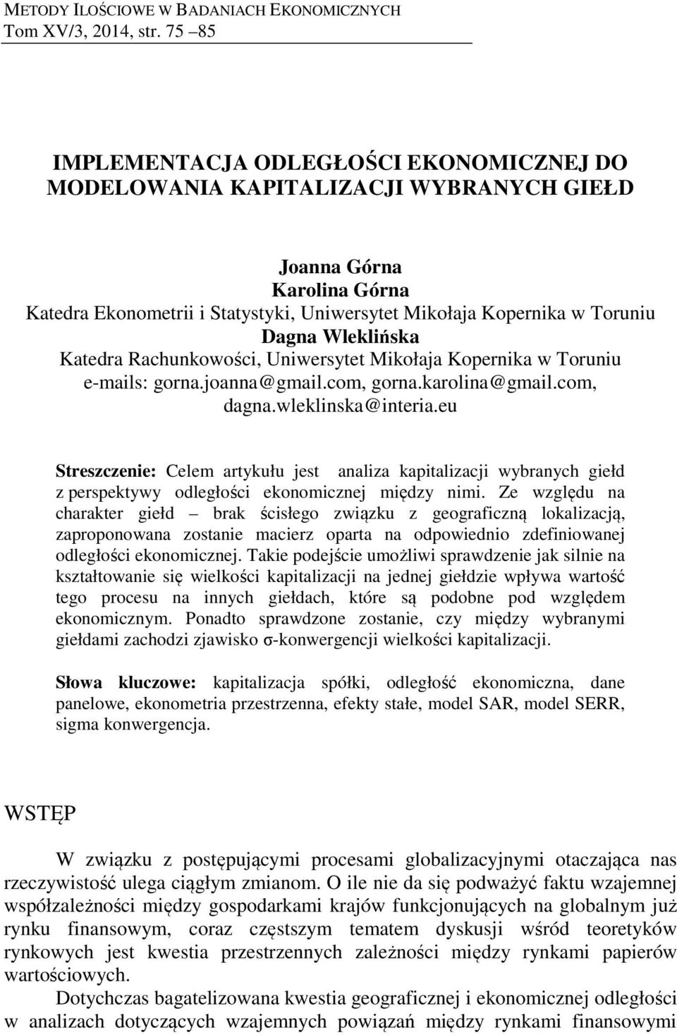 Wleklińska Katedra Rachunkowości, Uniwersytet Mikołaja Kopernika w Toruniu e-mails: gorna.joanna@gmail.com, gorna.karolina@gmail.com, dagna.wleklinska@interia.