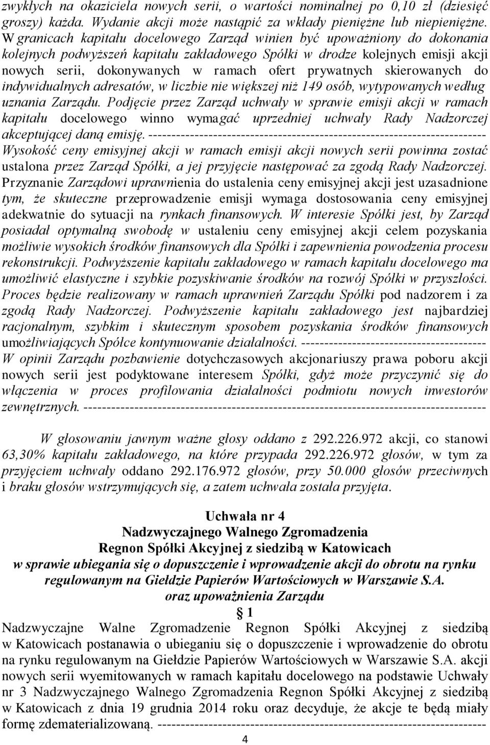 prywatnych skierowanych do indywidualnych adresatów, w liczbie nie większej niż 149 osób, wytypowanych według uznania Zarządu.