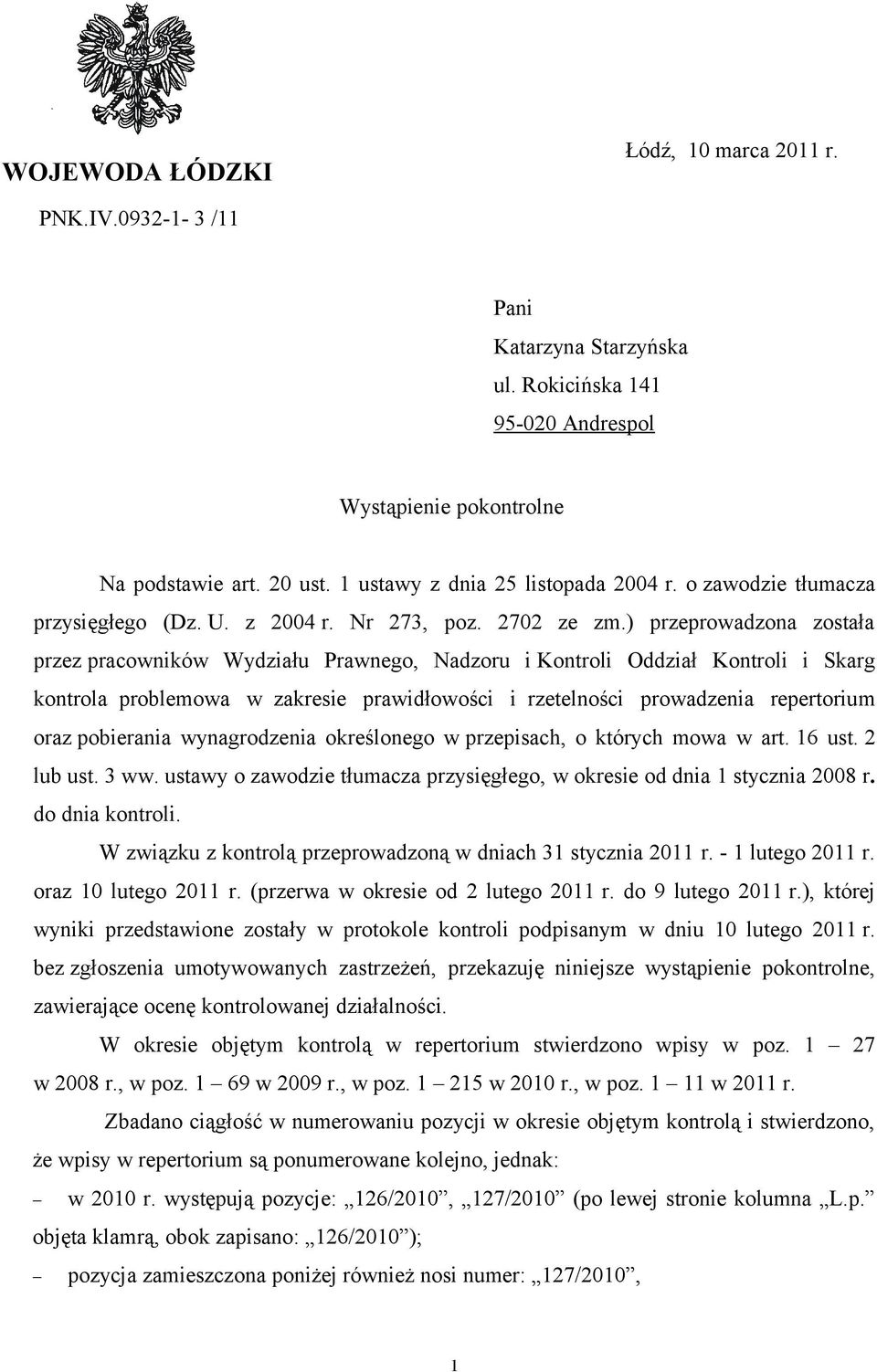 ) przeprowadzona została przez pracowników Wydziału Prawnego, Nadzoru i Kontroli Oddział Kontroli i Skarg kontrola problemowa w zakresie prawidłowości i rzetelności prowadzenia repertorium oraz