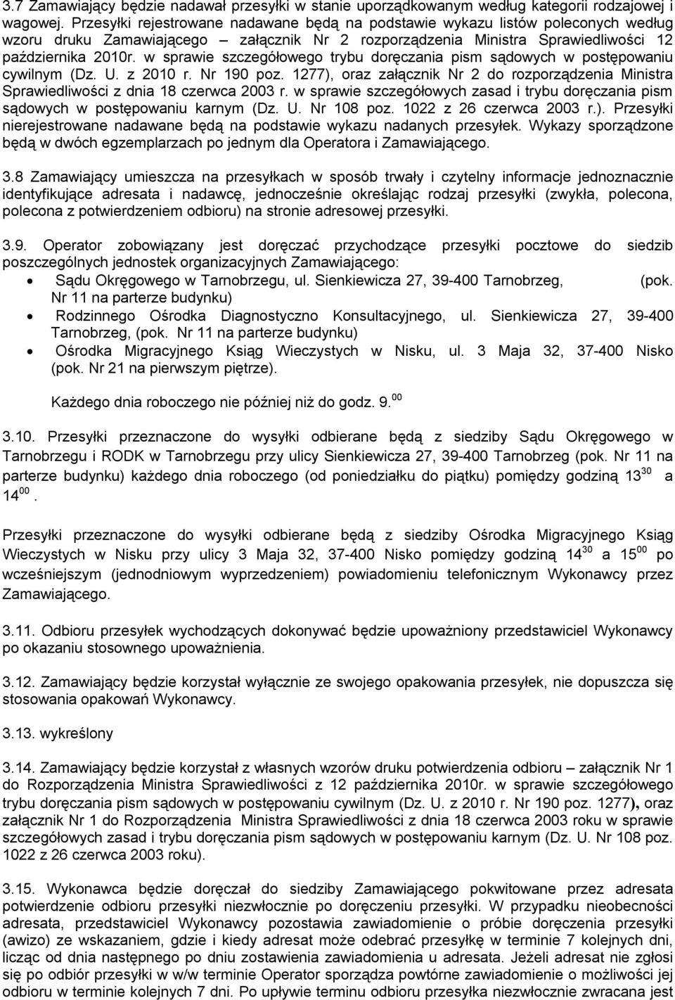 w sprawie szczegółowego trybu doręczania pism sądowych w postępowaniu cywilnym (Dz. U. z 2010 r. Nr 190 poz.