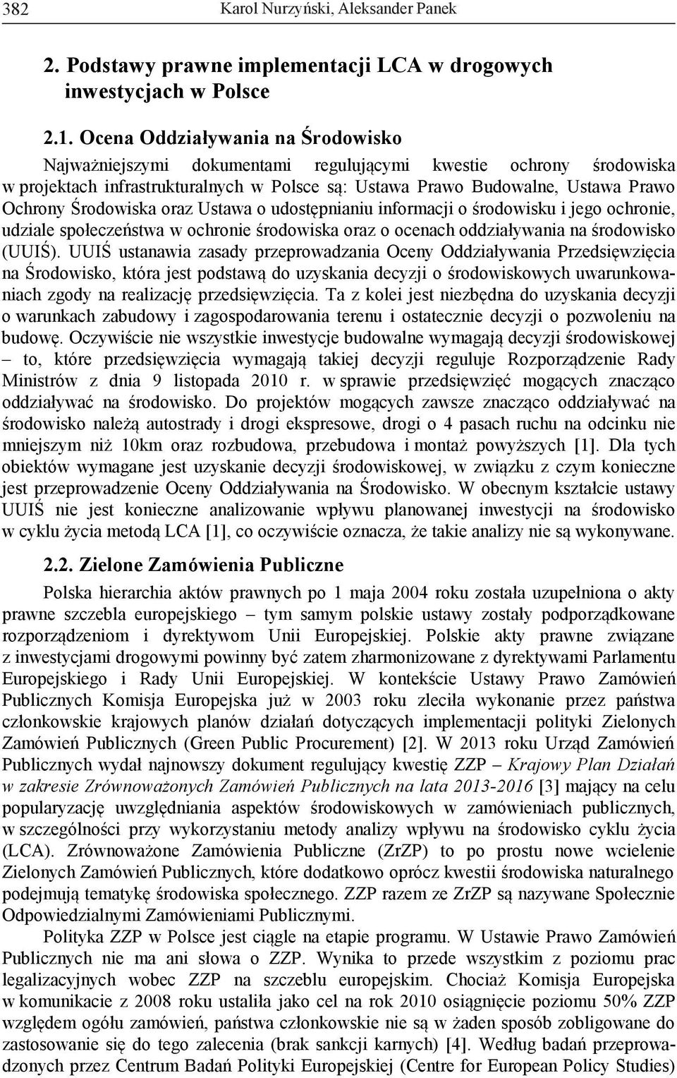 Środowiska oraz Ustawa o udostępnianiu informacji o środowisku i jego ochronie, udziale społeczeństwa w ochronie środowiska oraz o ocenach oddziaływania na środowisko (UUIŚ).