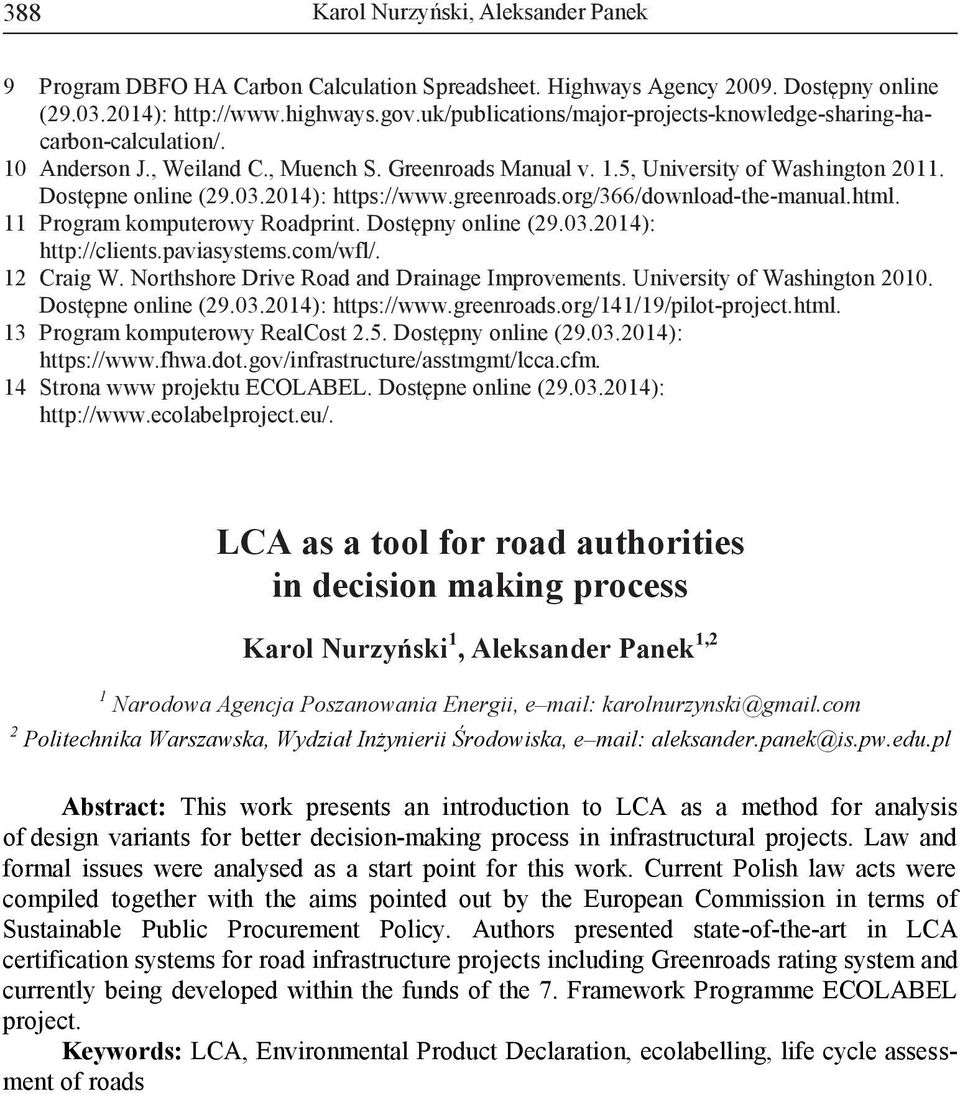 2014): https://www.greenroads.org/366/download-the-manual.html. 11 Program komputerowy Roadprint. Dostępny online (29.03.2014): http://clients.paviasystems.com/wfl/. 12 Craig W.