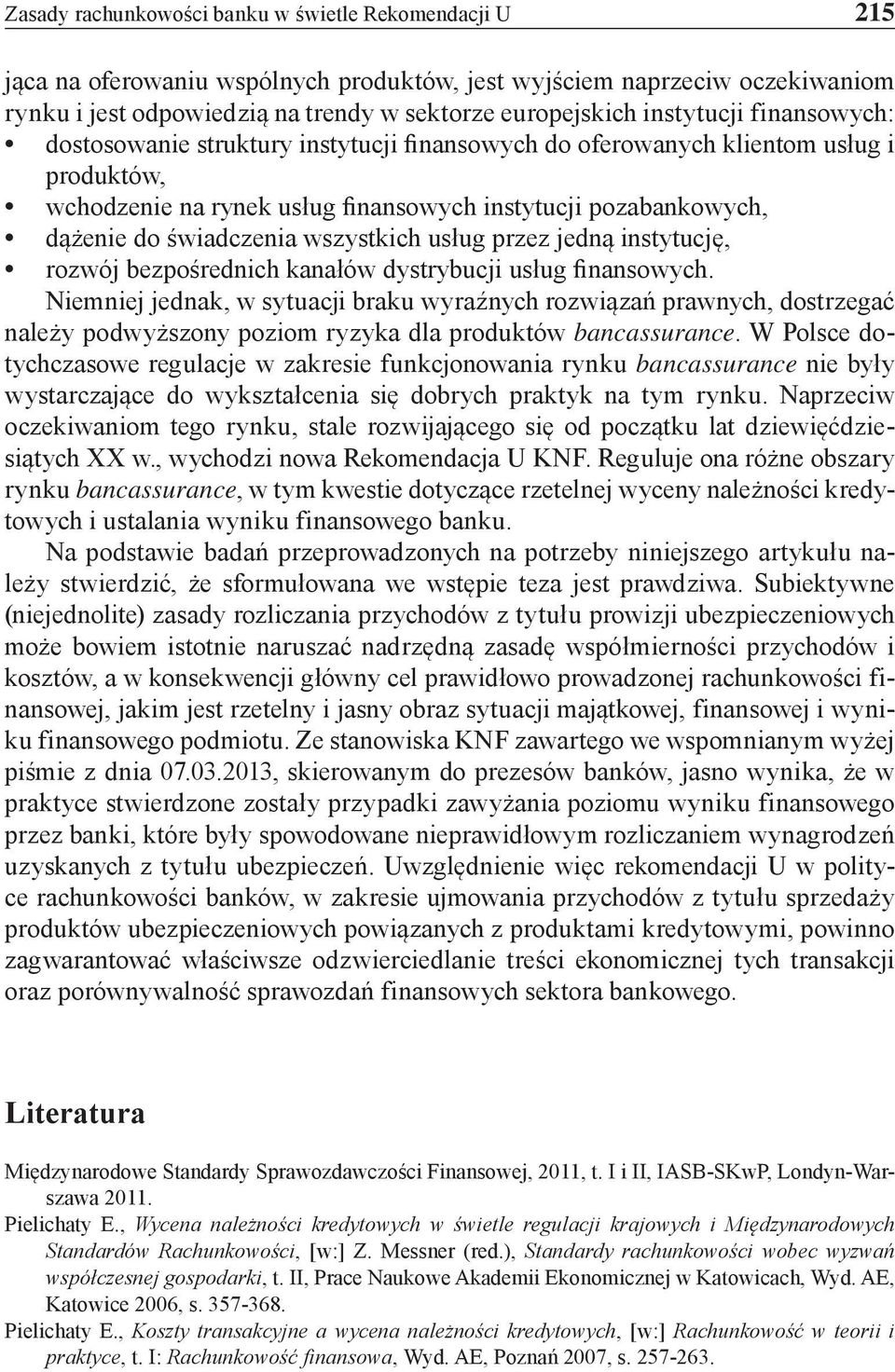 wszystkich usług przez jedną instytucję, rozwój bezpośrednich kanałów dystrybucji usług finansowych.